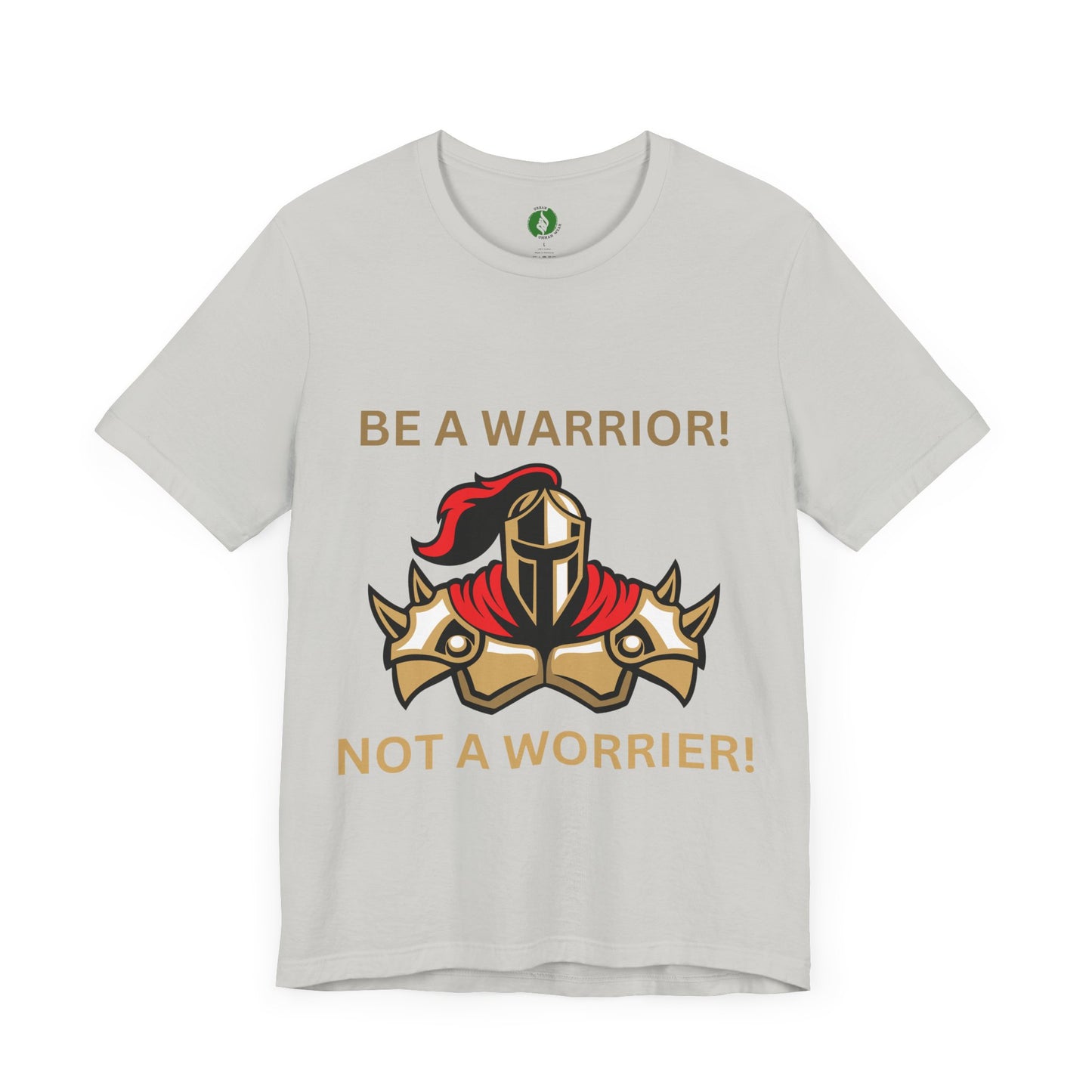 Inspirational Warrior Tee - "Be a Warrior! Not a Worrier!" Unisex Jersey Short Sleeve Shirt Humour Joke Clothing