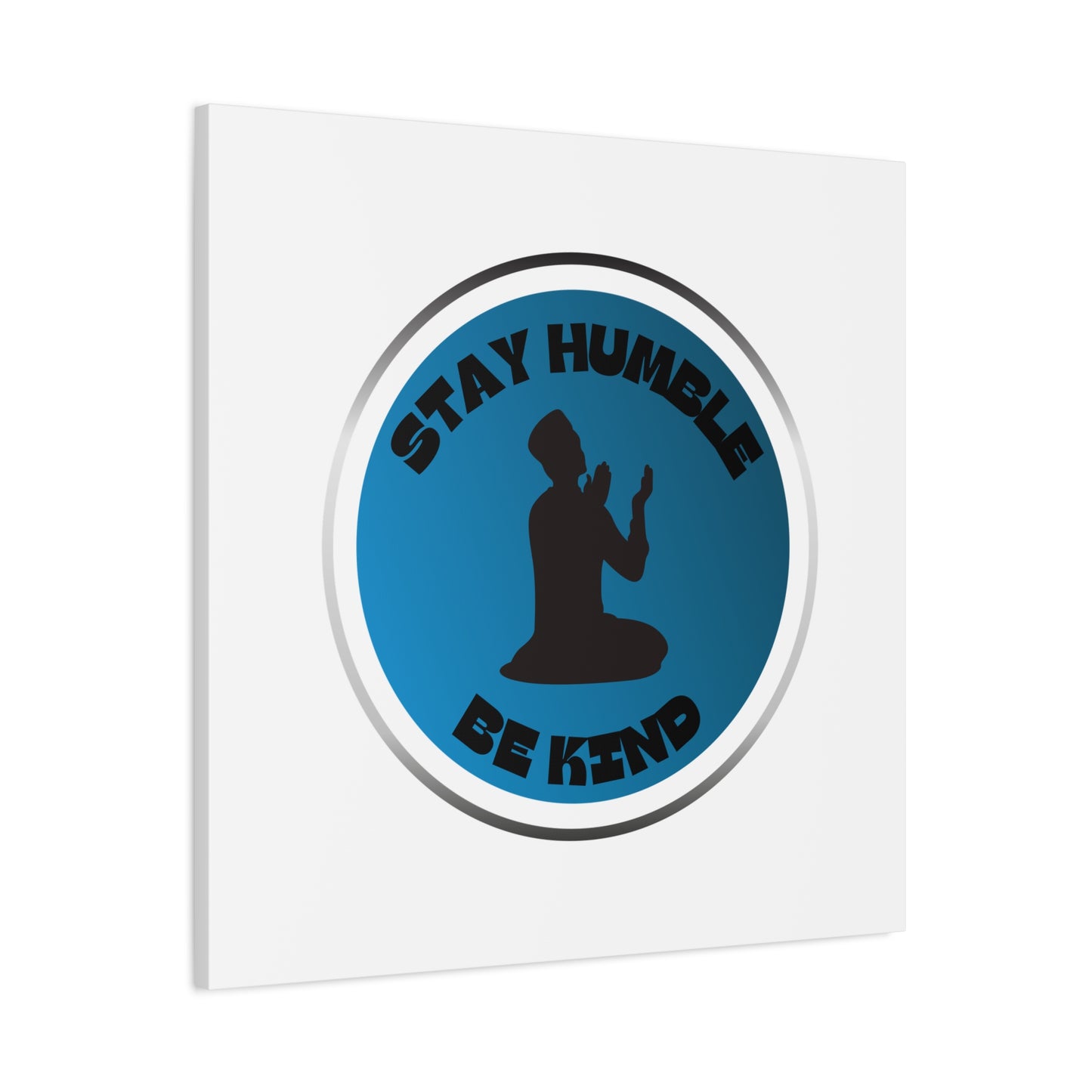 Inspirational Wall Art - "Stay Humble, Be Kind" Motif on Matte Canvas Islamic Art Work