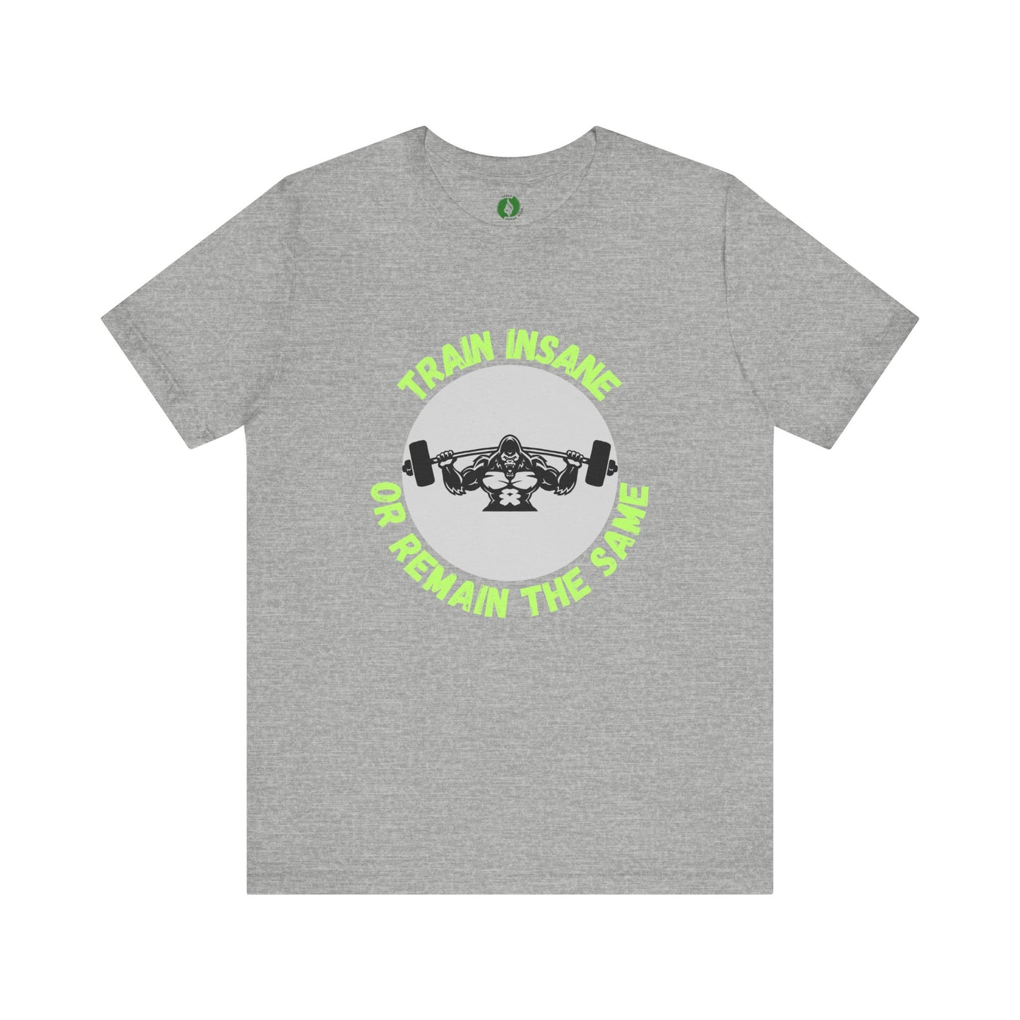 Motivational Fitness Tee - 'Train Insane or Remain the Same' Unisex Jersey Short Sleeve Humour Joke Clothing