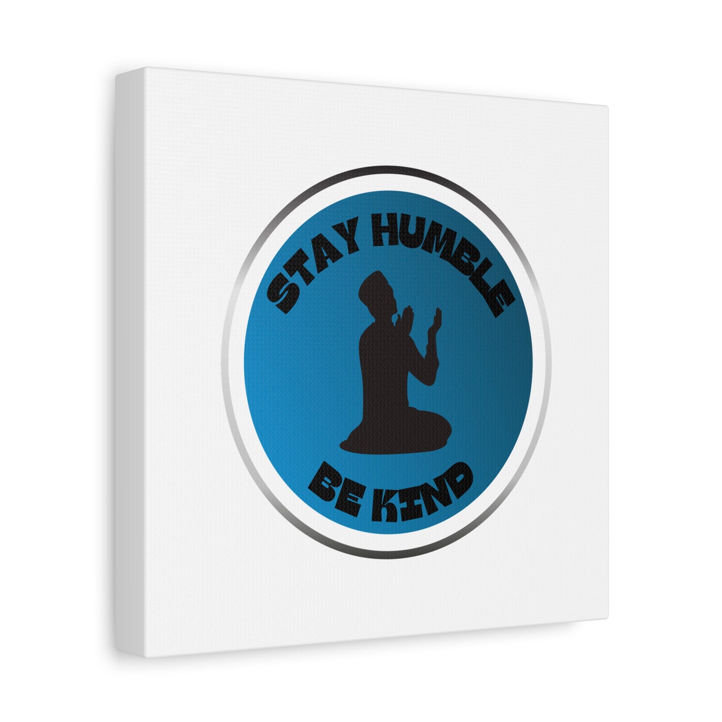Inspirational Wall Art - "Stay Humble, Be Kind" Motif on Matte Canvas Islamic Art Work