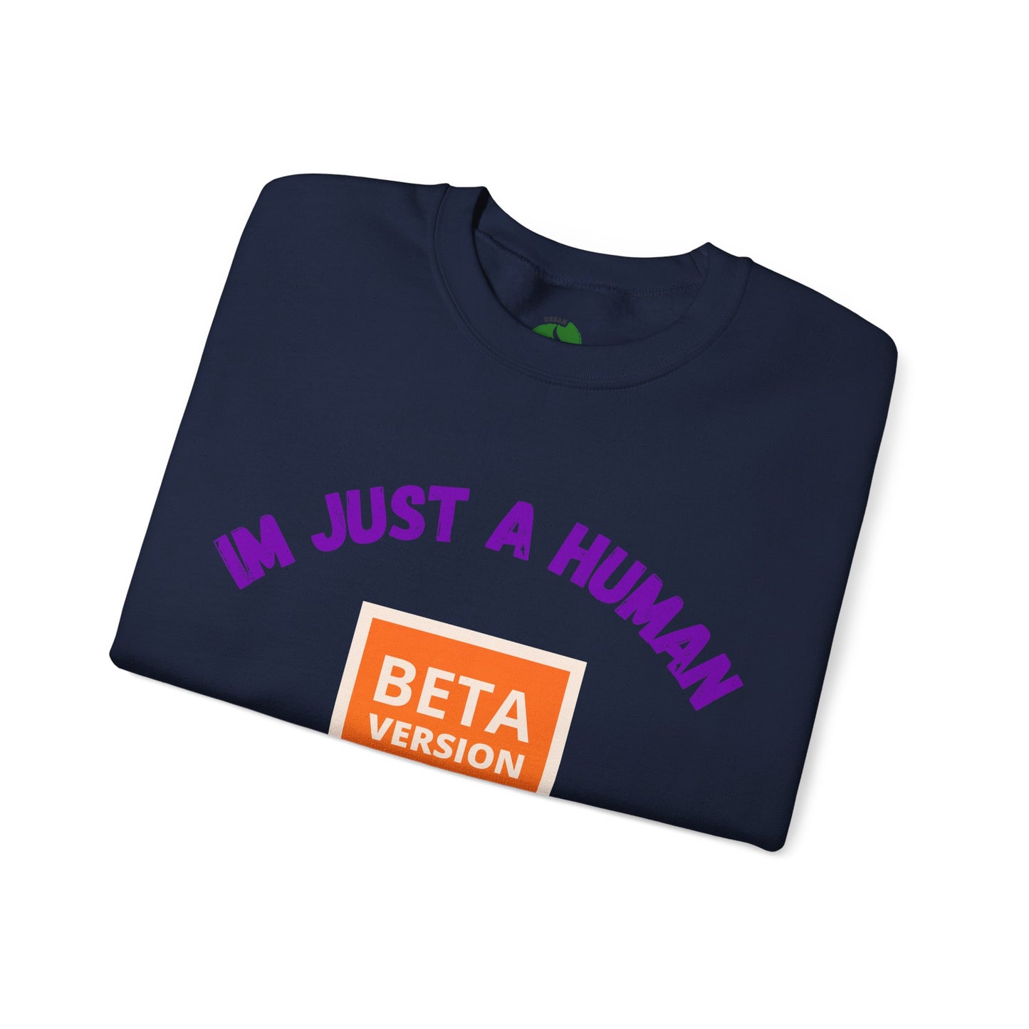 Unisex Crewneck Sweatshirt - 'Beta Version: I'm Just a Human' Funny Humour Clothing Sweat Shirt