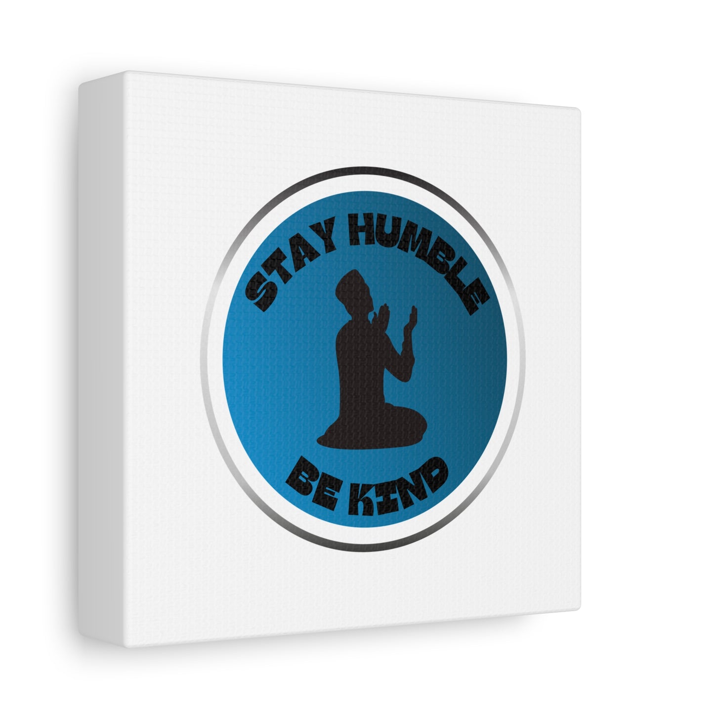 Inspirational Wall Art - "Stay Humble, Be Kind" Motif on Matte Canvas Islamic Art Work