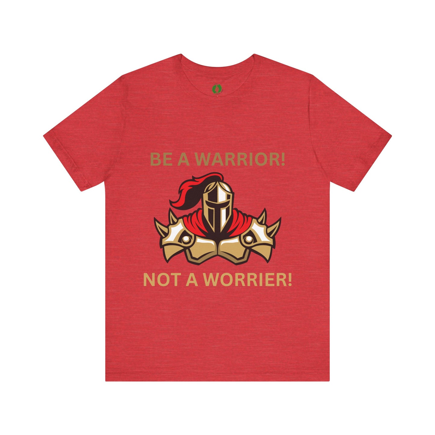 Inspirational Warrior Tee - "Be a Warrior! Not a Worrier!" Unisex Jersey Short Sleeve Shirt Humour Joke Clothing