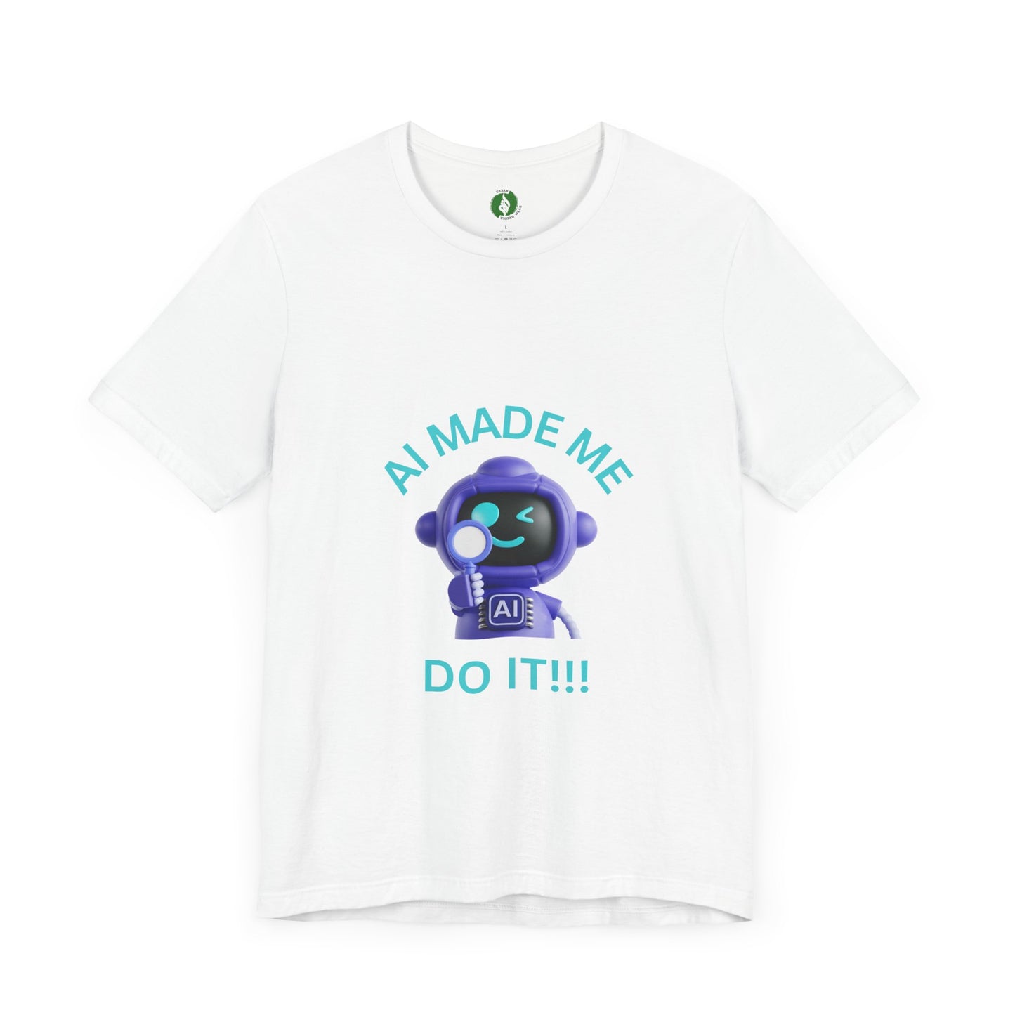 AI Made Me Do It! Unisex Short Sleeve Tee - Fun, Casual Tech Shirt for All Ages Humour Joke Clothing