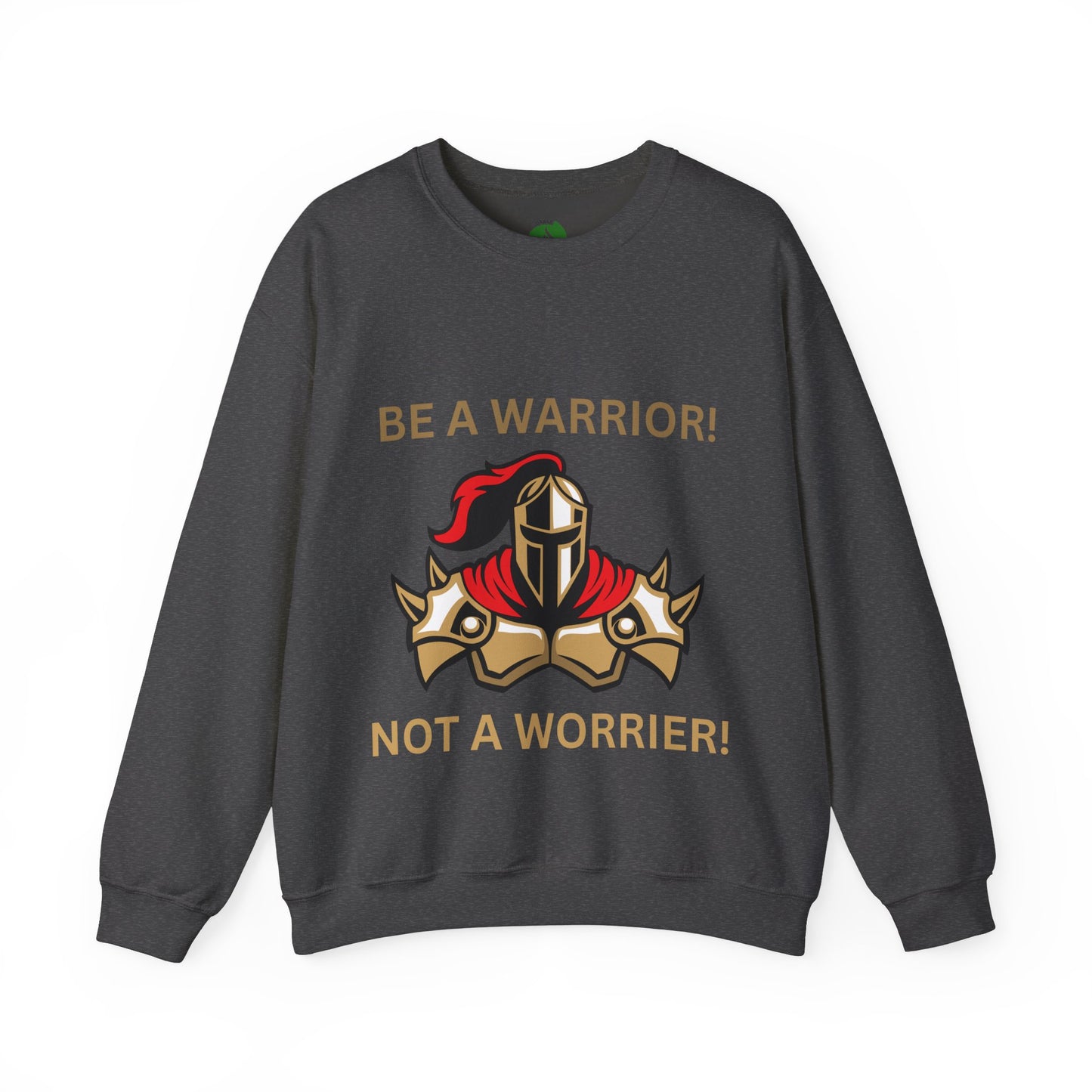 Be a Warrior Crewneck Sweatshirt – Motivational Unisex Heavy Blend™ Style Humour Joke Sweat Shirt