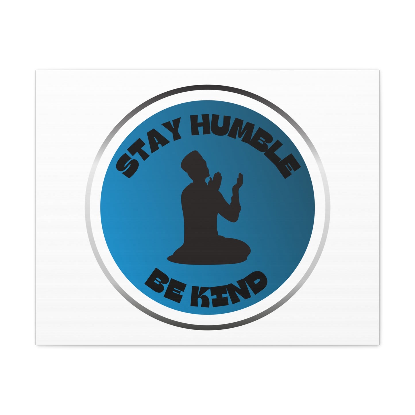 Inspirational Wall Art - "Stay Humble, Be Kind" Motif on Matte Canvas Islamic Art Work