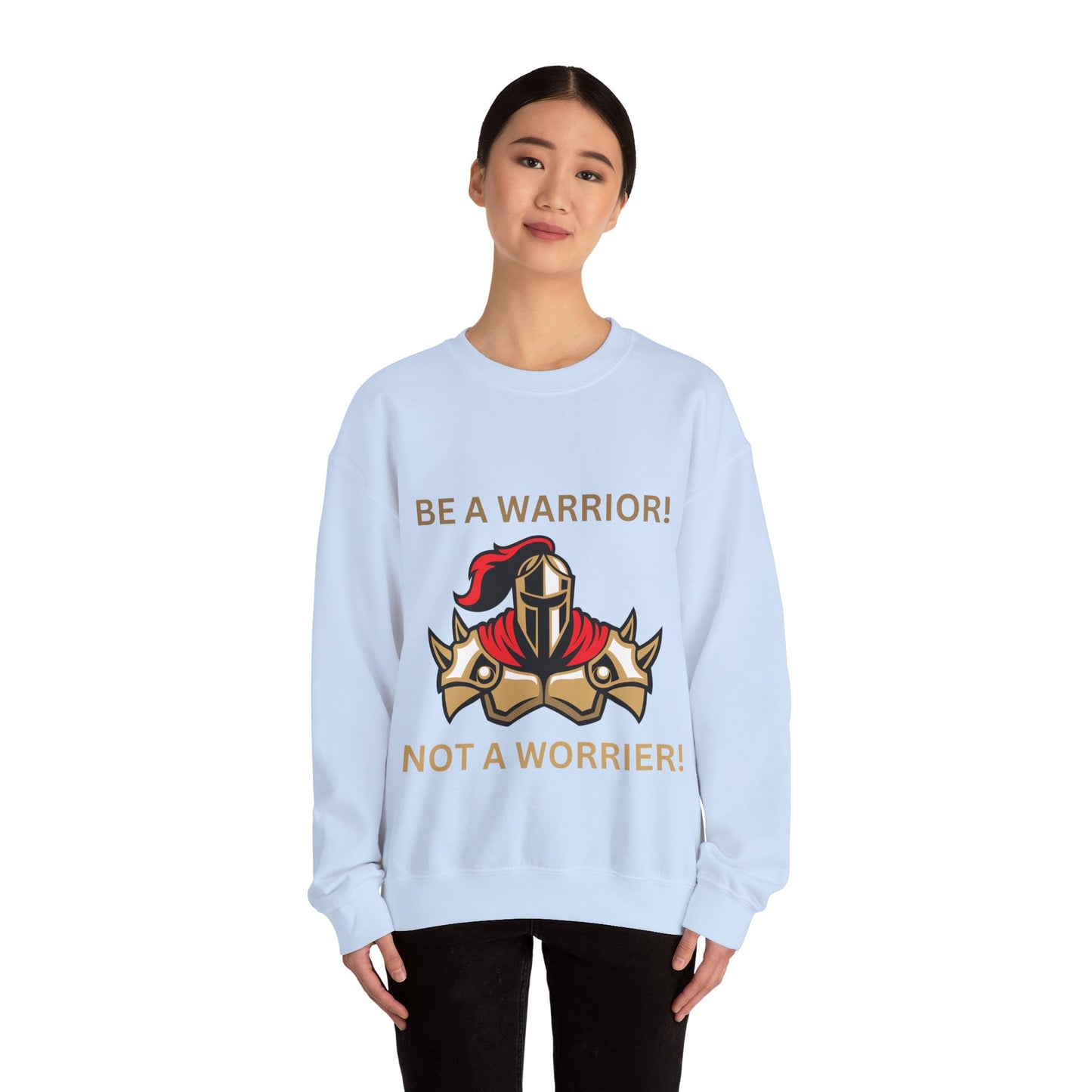 Be a Warrior Crewneck Sweatshirt – Motivational Unisex Heavy Blend™ Style Humour Joke Sweat Shirt