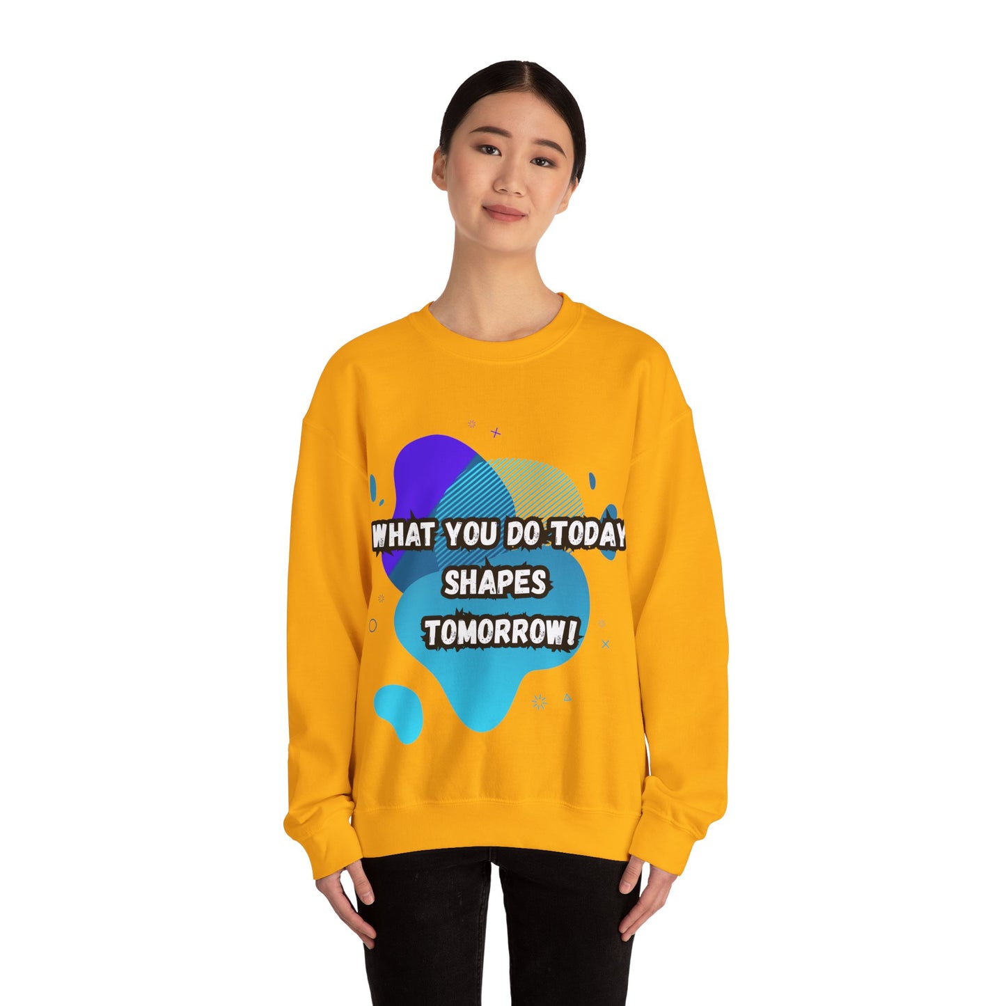 Inspirational Clothing Crewneck Sweatshirt – "What You Do Today Shapes Tomorrow!"