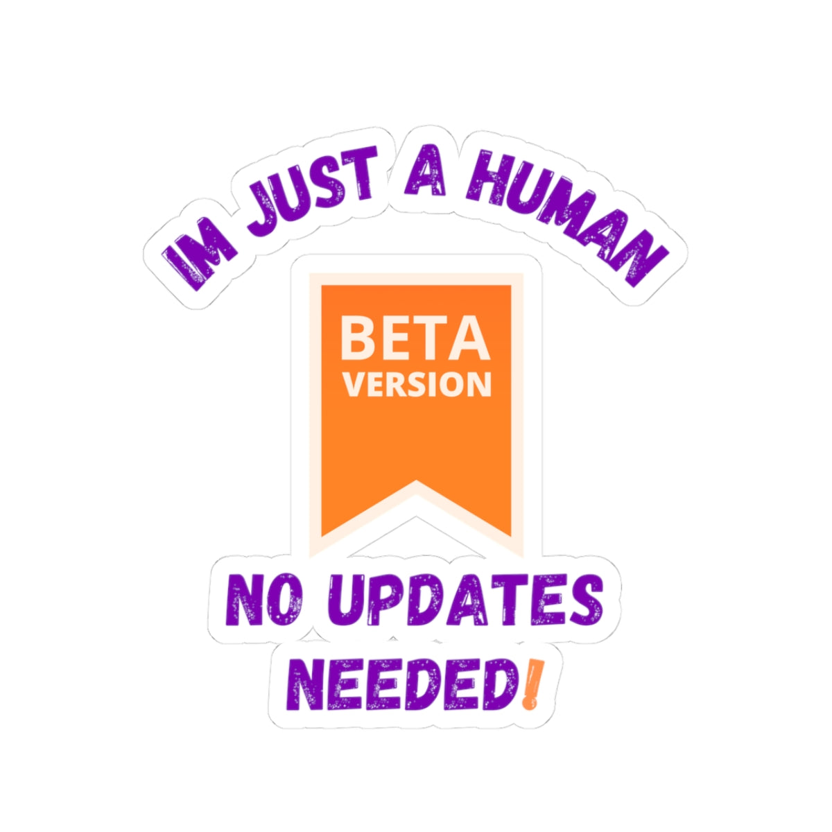 Beta Version Human Kiss-Cut Stickers - No Updates Needed - Fun Laptop Décor Funny Humour Stickers