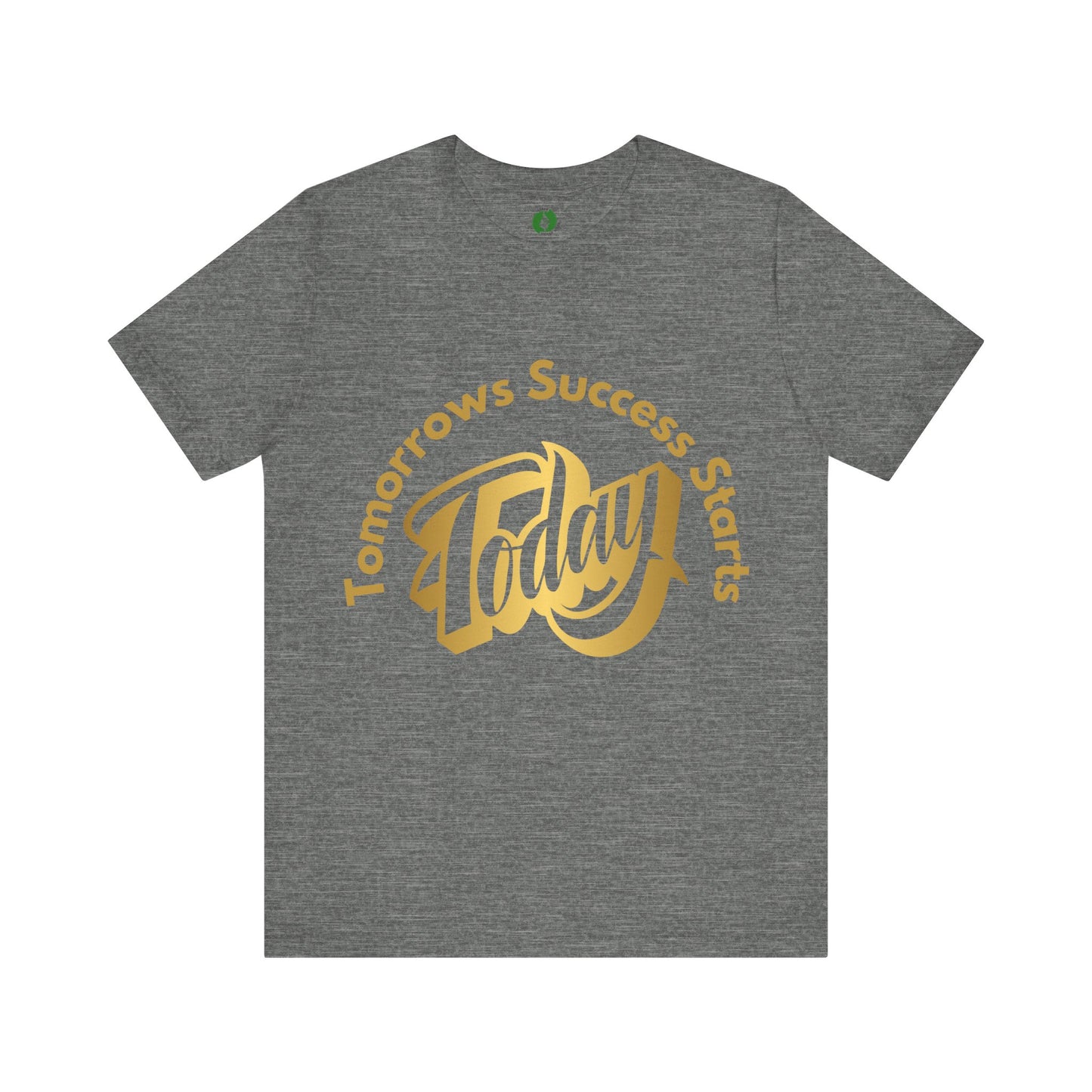 Inspirational Success Tee - "Tomorrow’s Success Starts Today" Unisex Jersey T-Shirt Gym Motivation T Shirt