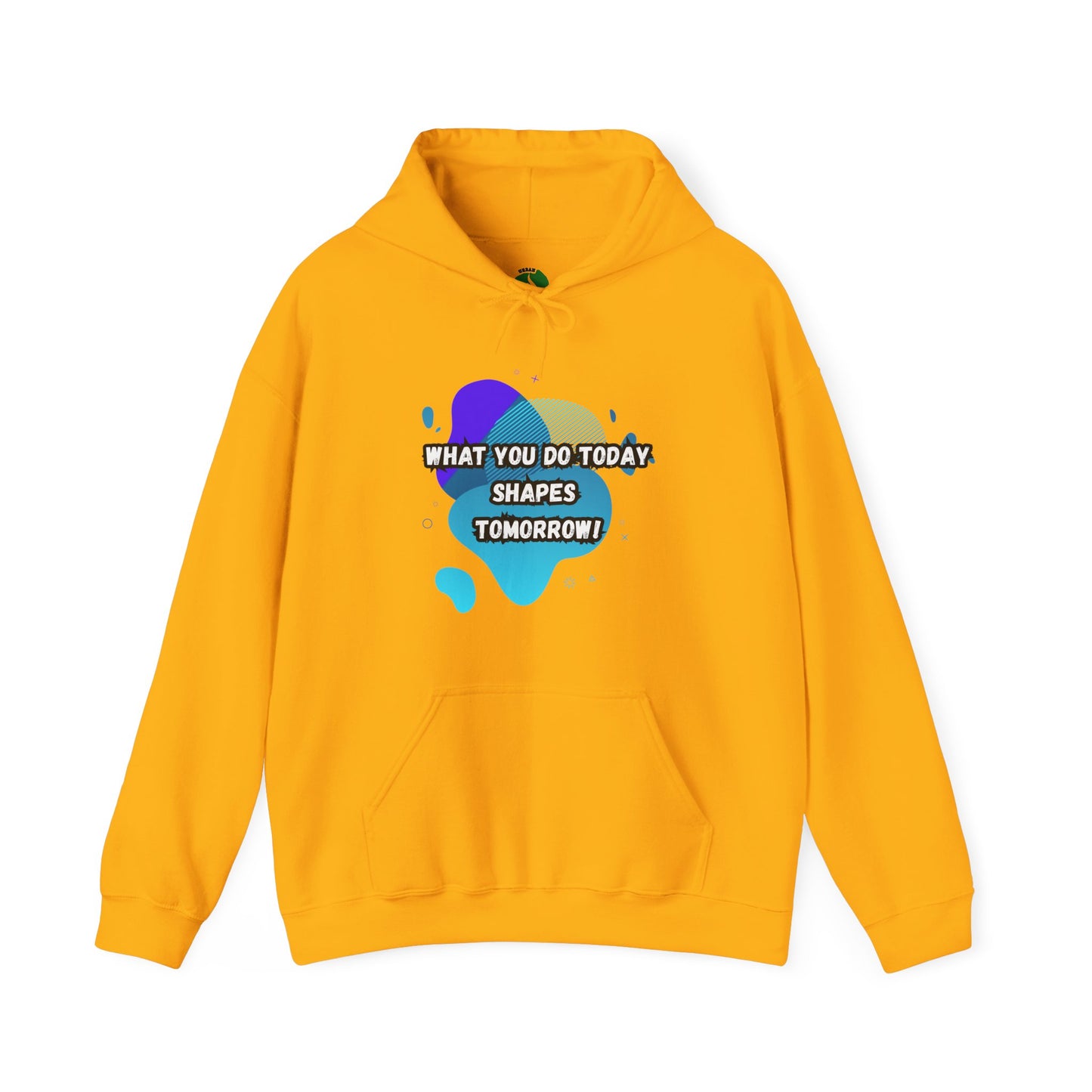 Motivational Clothing Hoodie - "What You Do Today Shapes Tomorrow!" Unisex Heavy Blend™