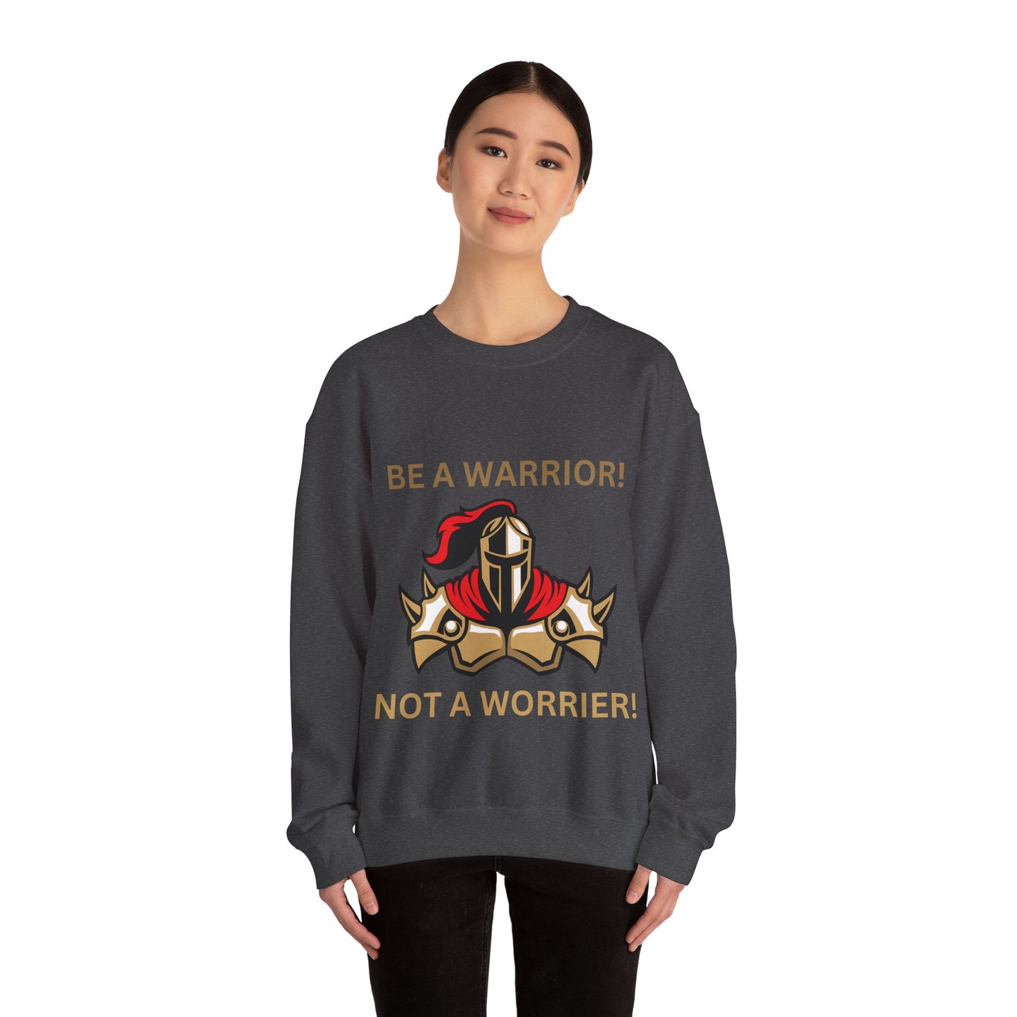 Be a Warrior Crewneck Sweatshirt – Motivational Unisex Heavy Blend™ Style Humour Joke Sweat Shirt