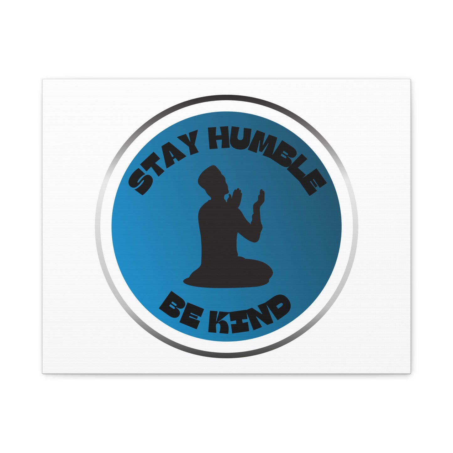 Inspirational Wall Art - "Stay Humble, Be Kind" Motif on Matte Canvas Islamic Art Work