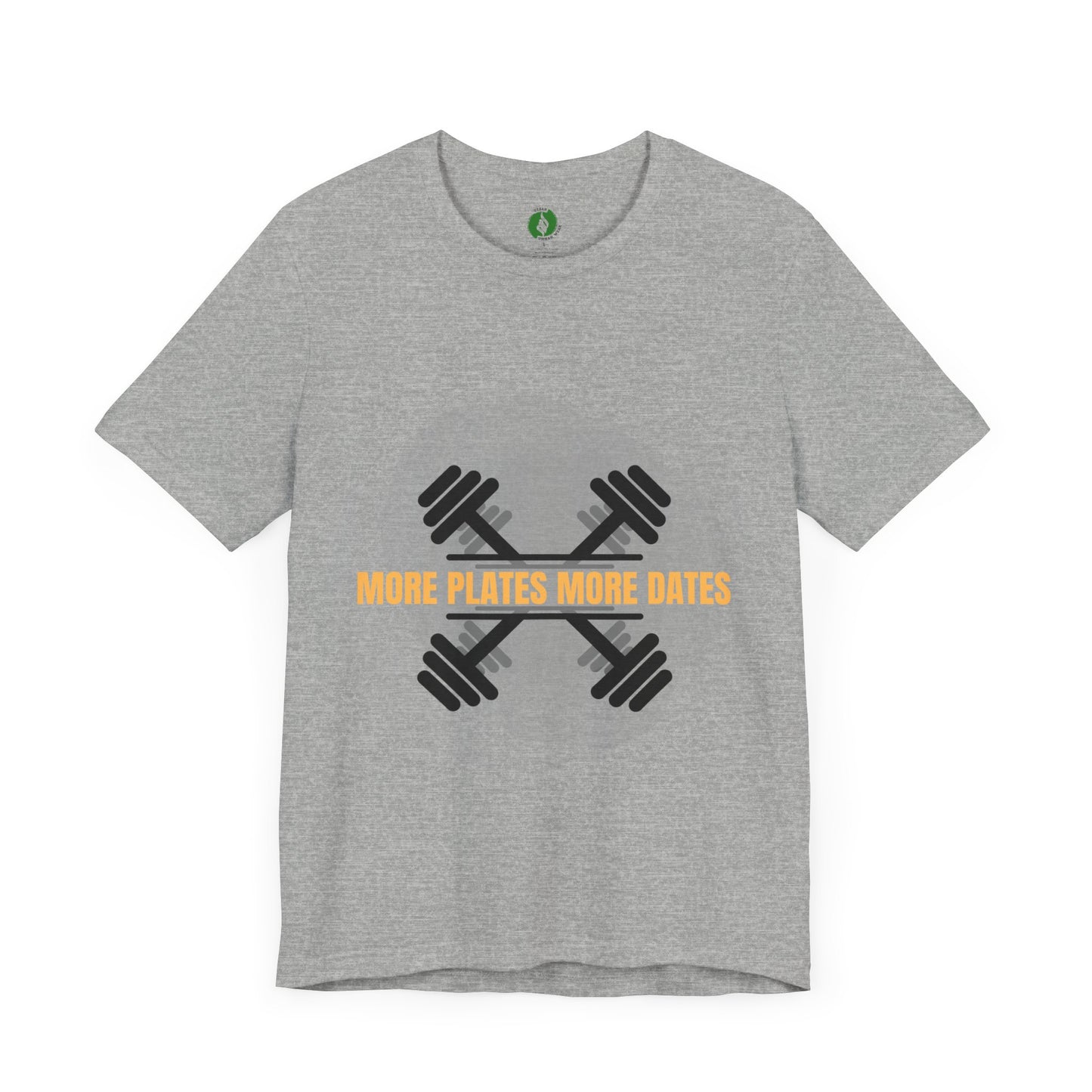 Fitness Motivational Tee - 'More Plates More Dates' Unisex Jersey Short Sleeve Shirt Humour Joke Gym T Shirt