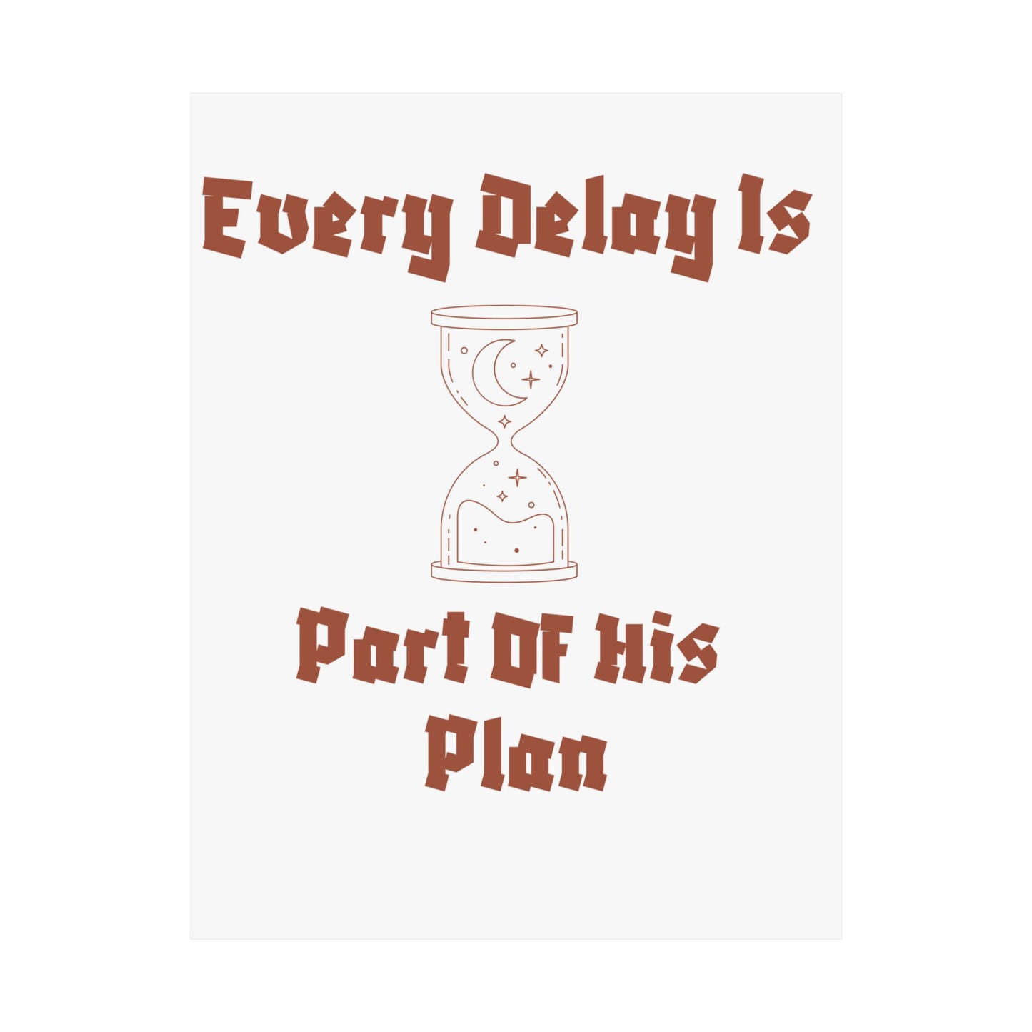 Inspirational Matte Vertical Poster - "Every Delay Is Part Of His Plan" Islamic Artwork Poster