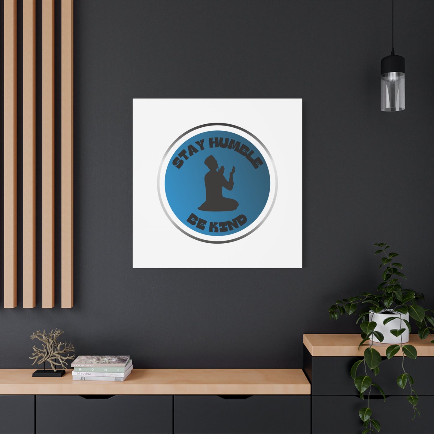 Inspirational Wall Art - "Stay Humble, Be Kind" Motif on Matte Canvas Islamic Art Work