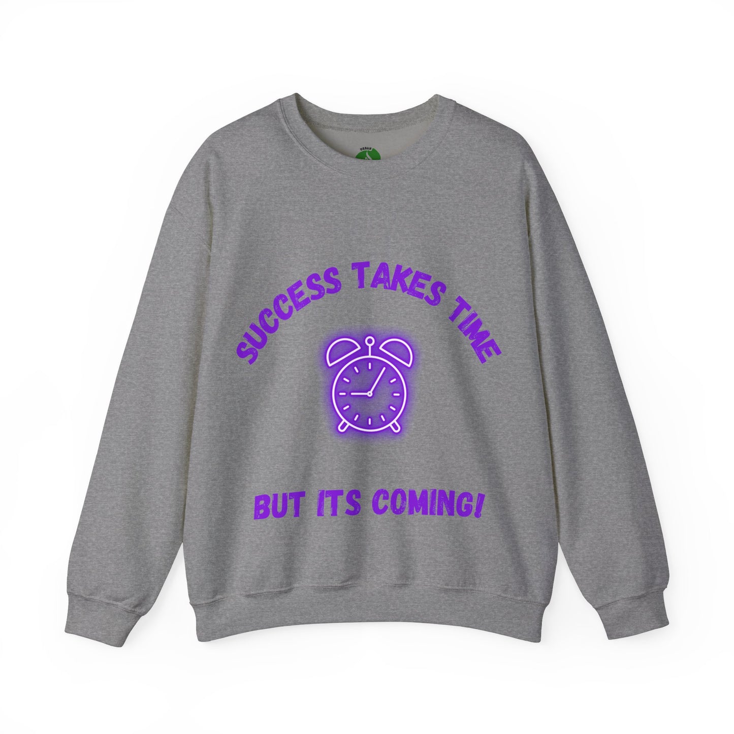 Motivational Clothing Crewneck Sweatshirt - 'Success Takes Time but It's Coming!'