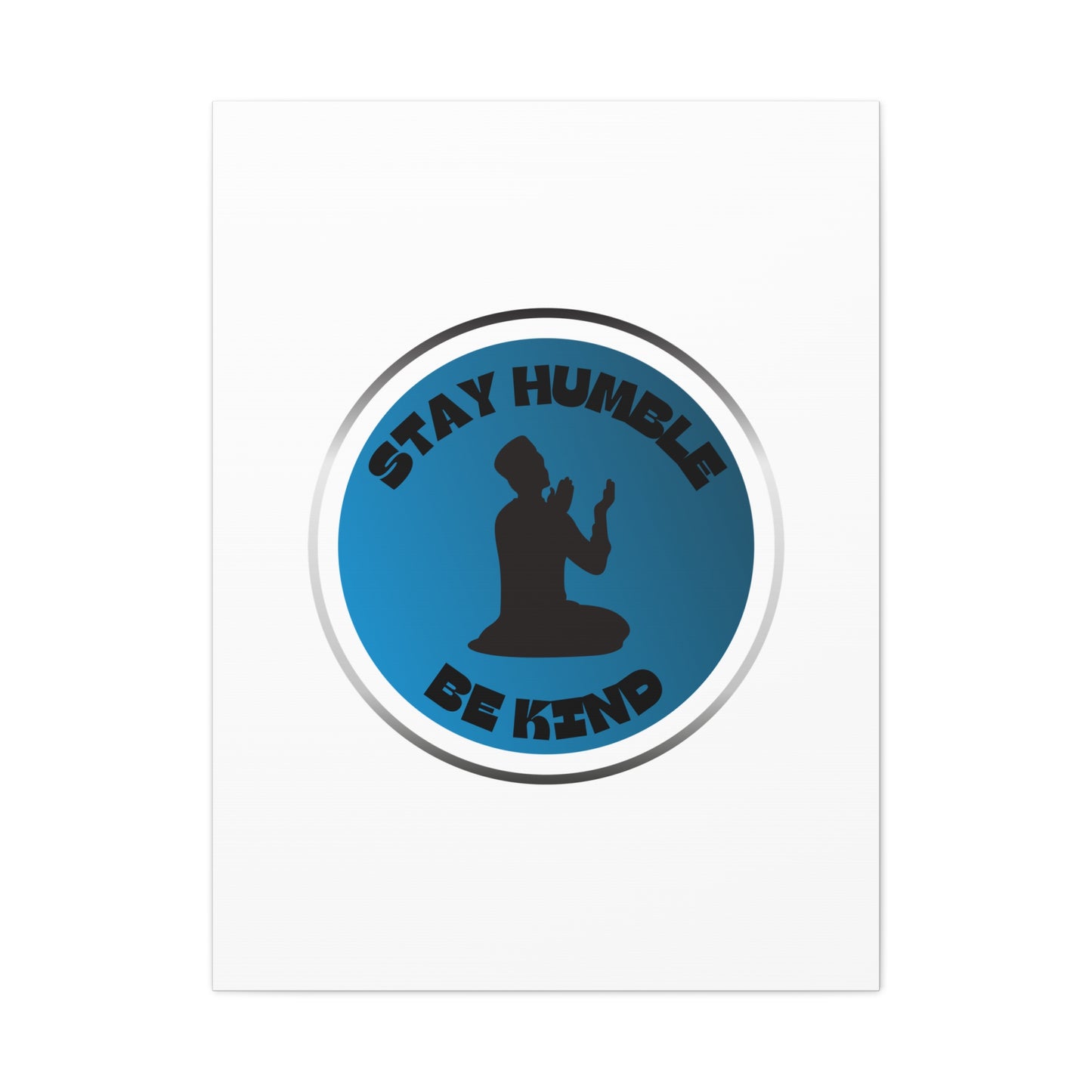 Inspirational Wall Art - "Stay Humble, Be Kind" Motif on Matte Canvas Islamic Art Work