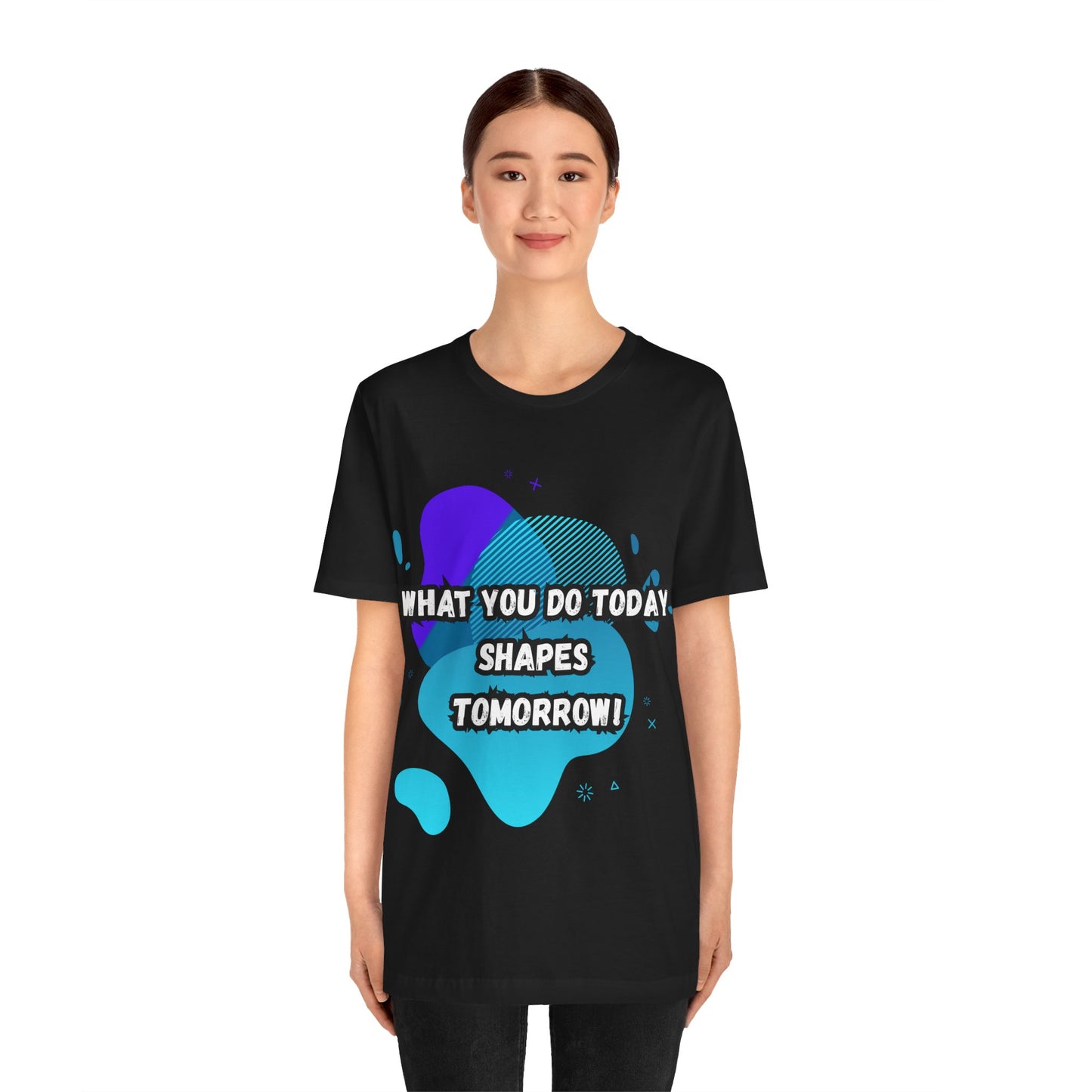 Motivational Clothing Graphic Tee - 'What You Do Today Shapes Tomorrow'