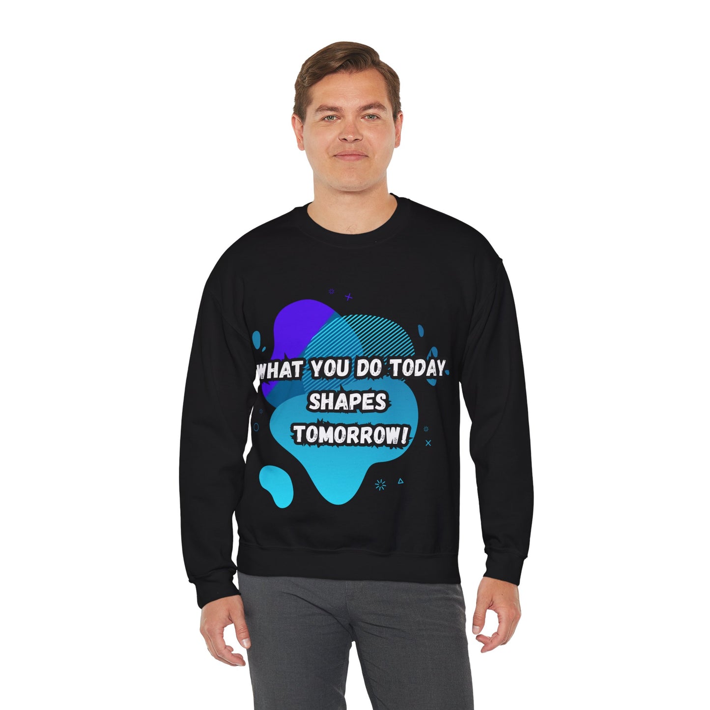 Inspirational Clothing Crewneck Sweatshirt – "What You Do Today Shapes Tomorrow!"