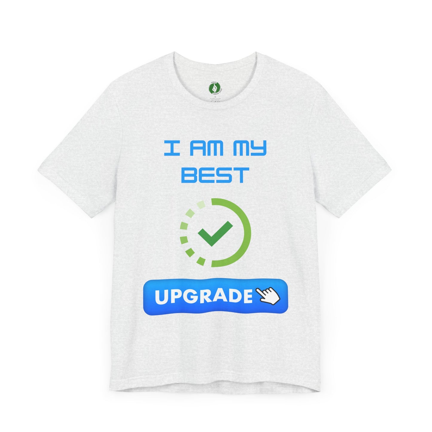 Motivational Unisex Jersey Tee - "I Am My Best" Upgrade Design Funny Humour T Shirt