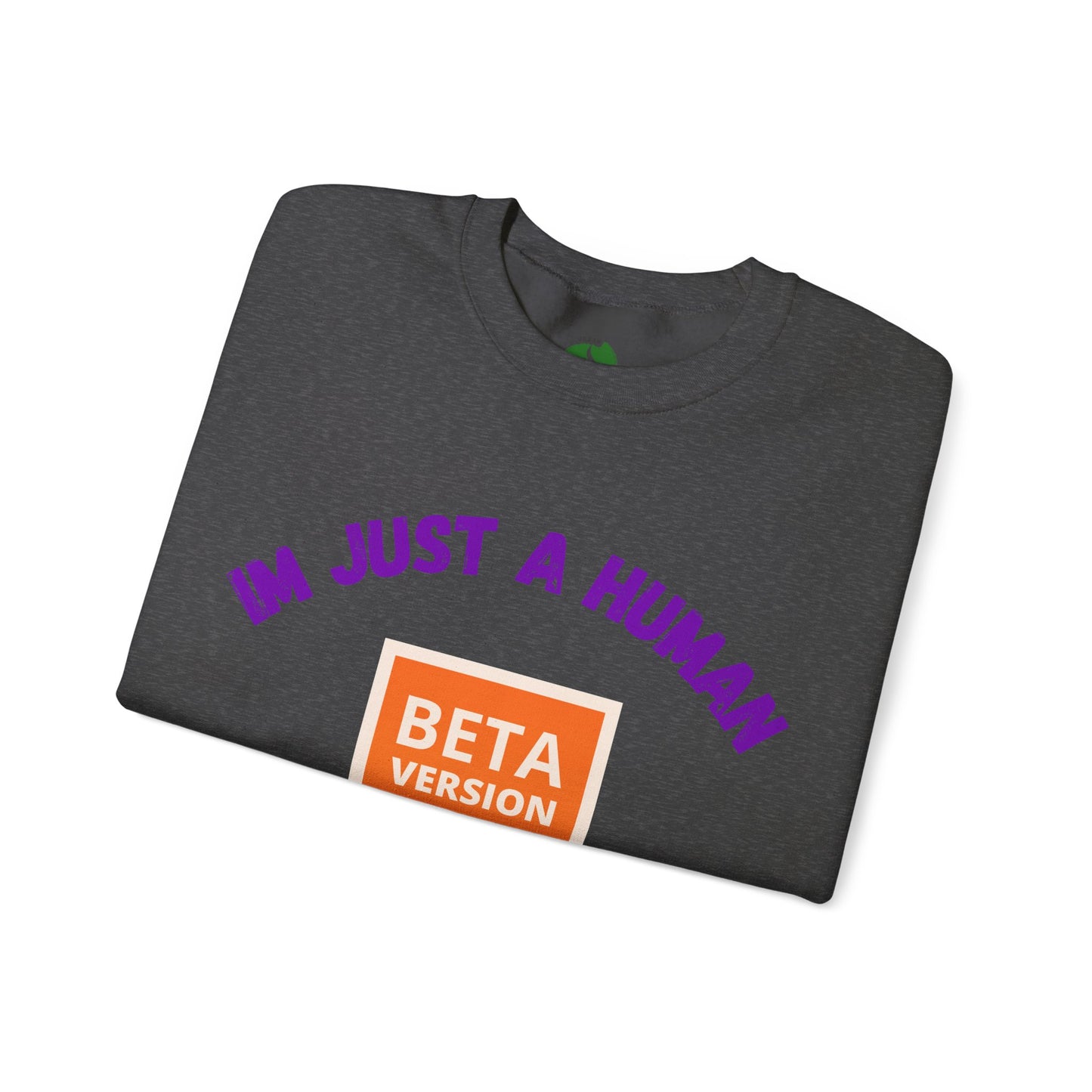 Unisex Crewneck Sweatshirt - 'Beta Version: I'm Just a Human' Funny Humour Clothing Sweat Shirt
