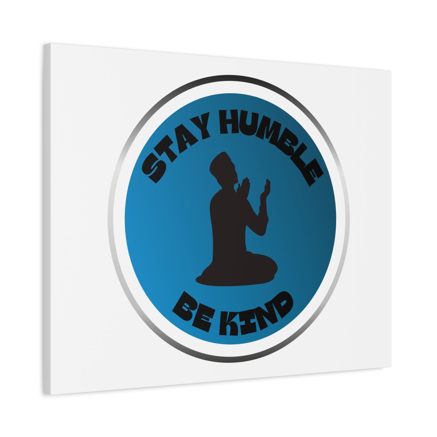 Inspirational Wall Art - "Stay Humble, Be Kind" Motif on Matte Canvas Islamic Art Work