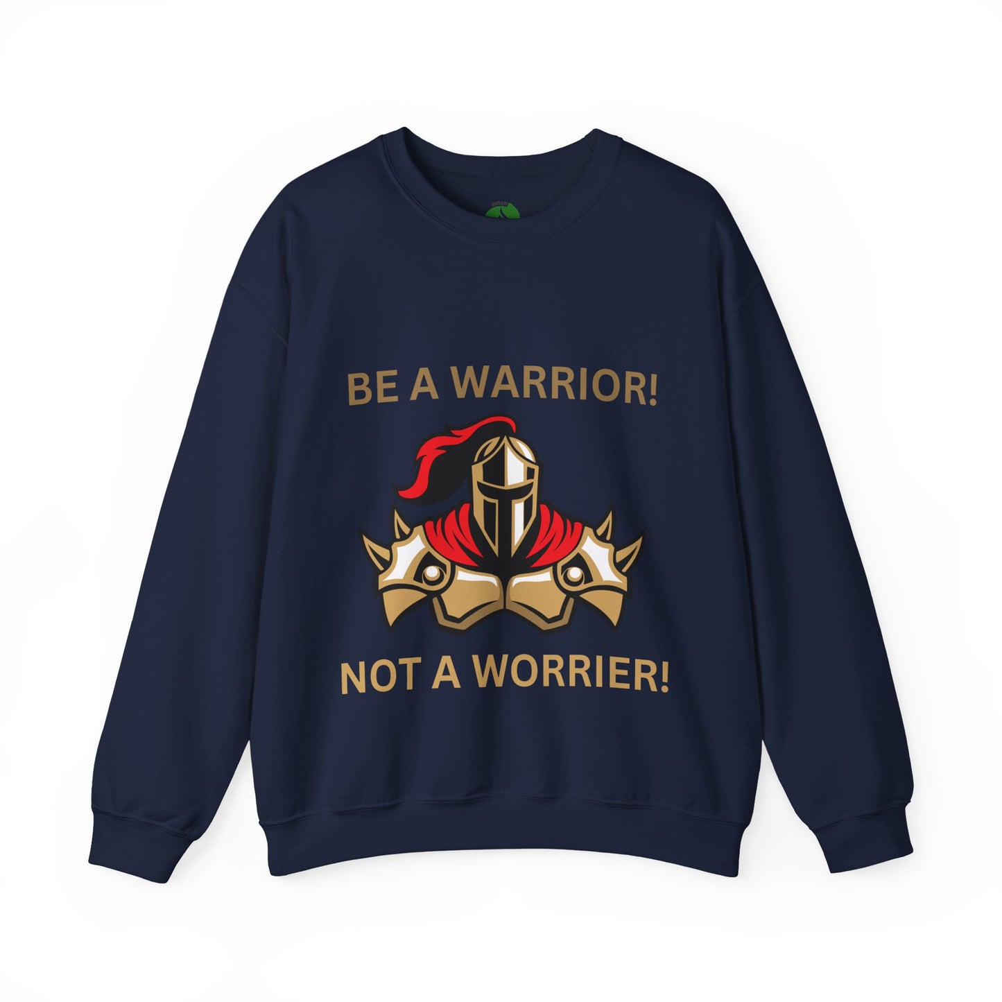Be a Warrior Crewneck Sweatshirt – Motivational Unisex Heavy Blend™ Style Humour Joke Sweat Shirt