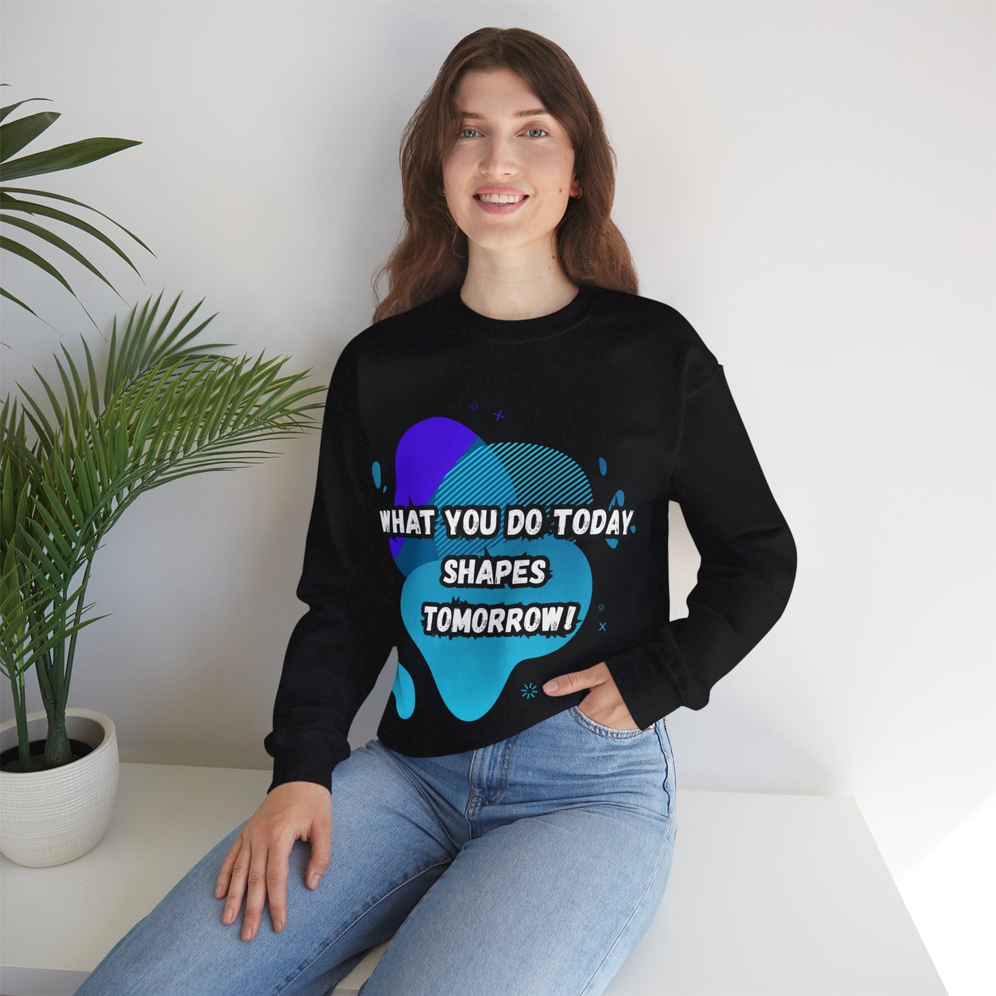 Inspirational Clothing Crewneck Sweatshirt – "What You Do Today Shapes Tomorrow!"