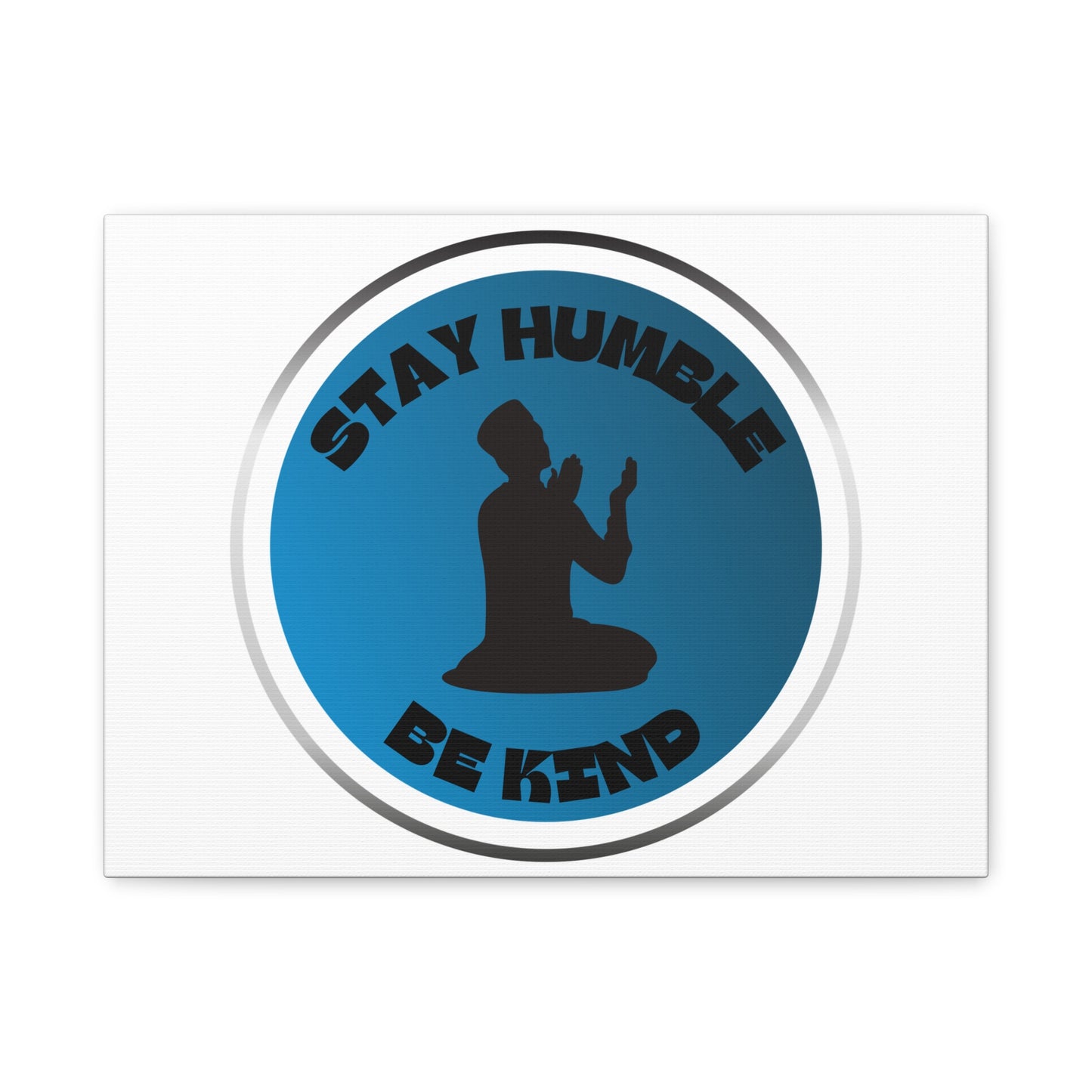Inspirational Wall Art - "Stay Humble, Be Kind" Motif on Matte Canvas Islamic Art Work