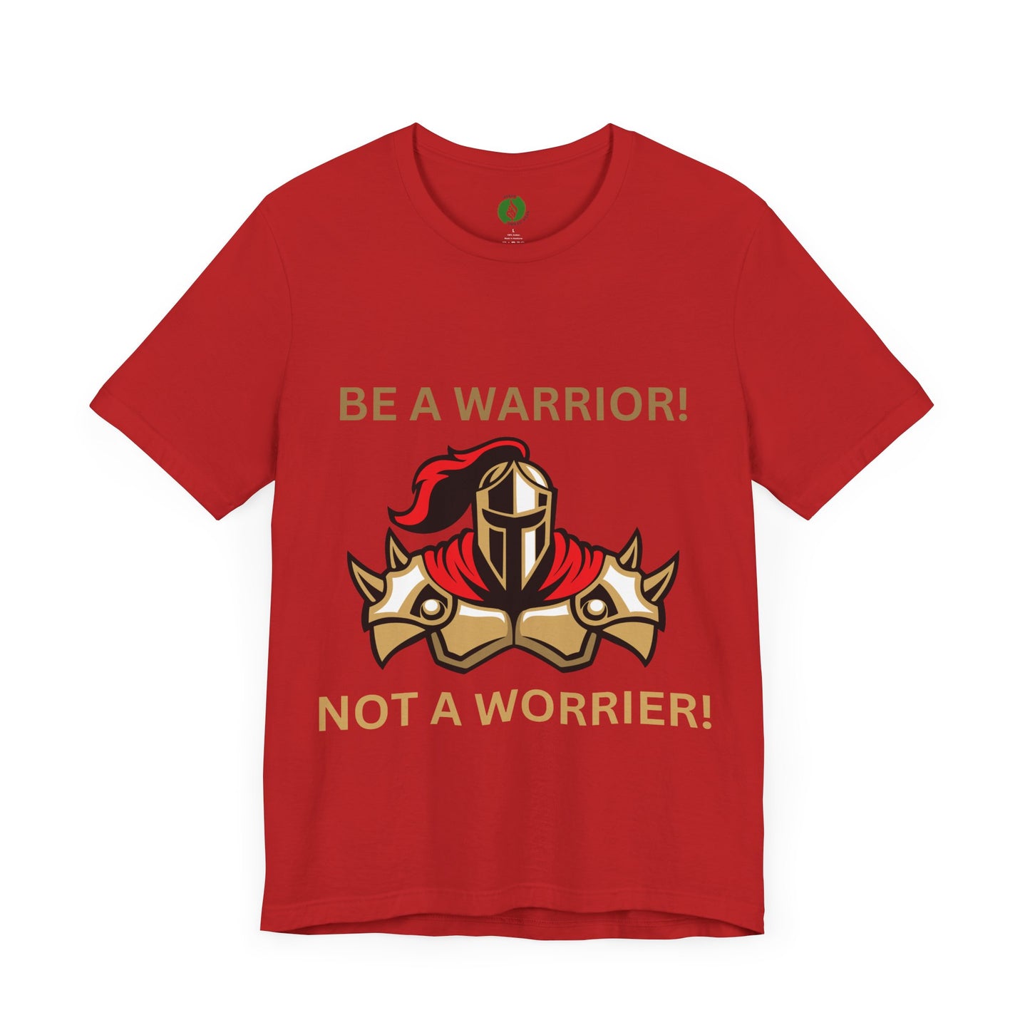 Inspirational Warrior Tee - "Be a Warrior! Not a Worrier!" Unisex Jersey Short Sleeve Shirt Humour Joke Clothing