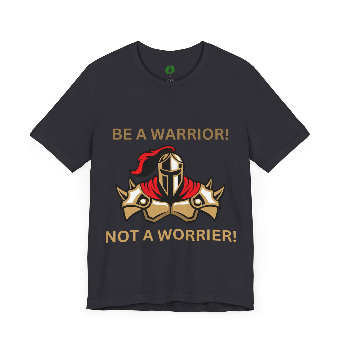 Inspirational Warrior Tee - "Be a Warrior! Not a Worrier!" Unisex Jersey Short Sleeve Shirt Humour Joke Clothing