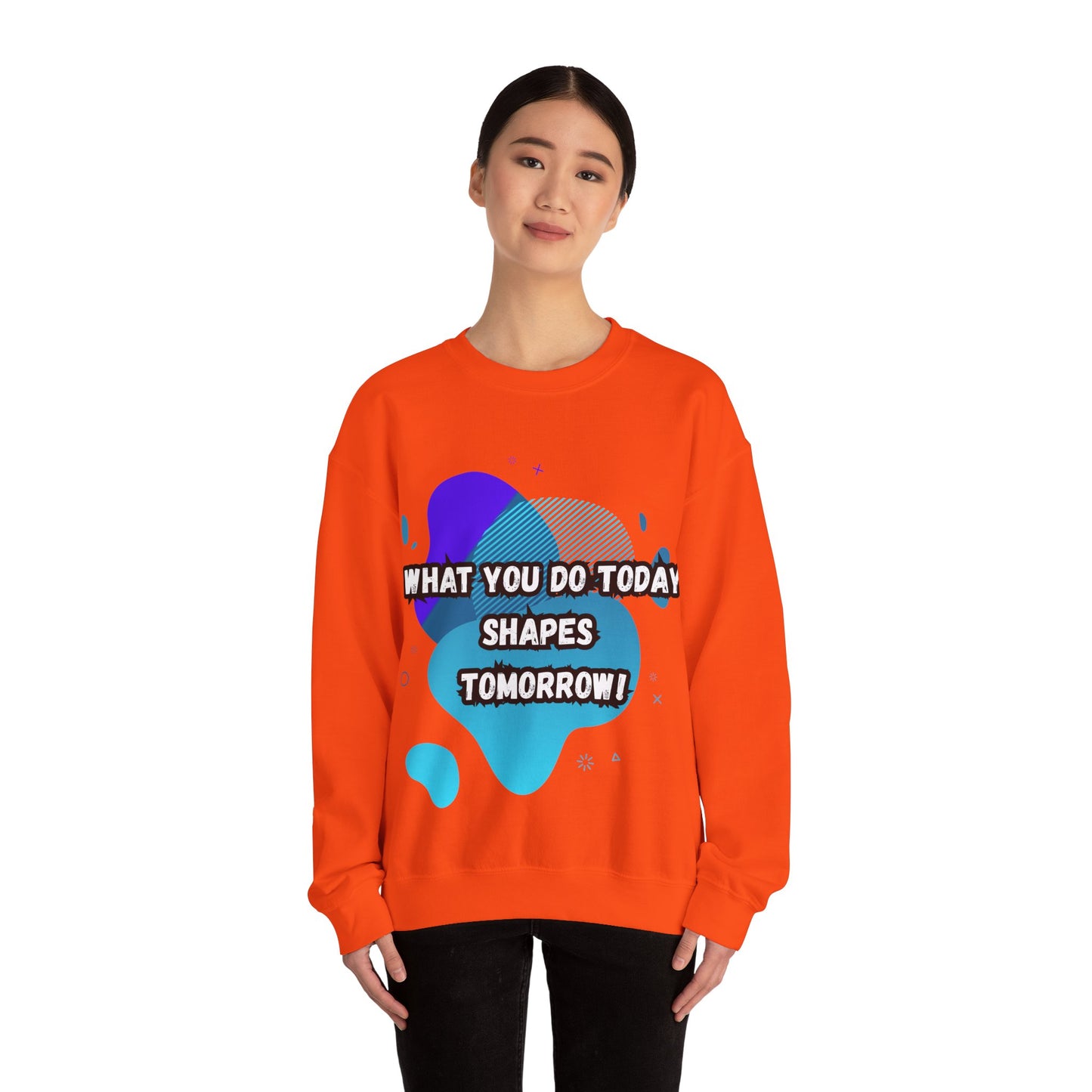 Inspirational Clothing Crewneck Sweatshirt – "What You Do Today Shapes Tomorrow!"