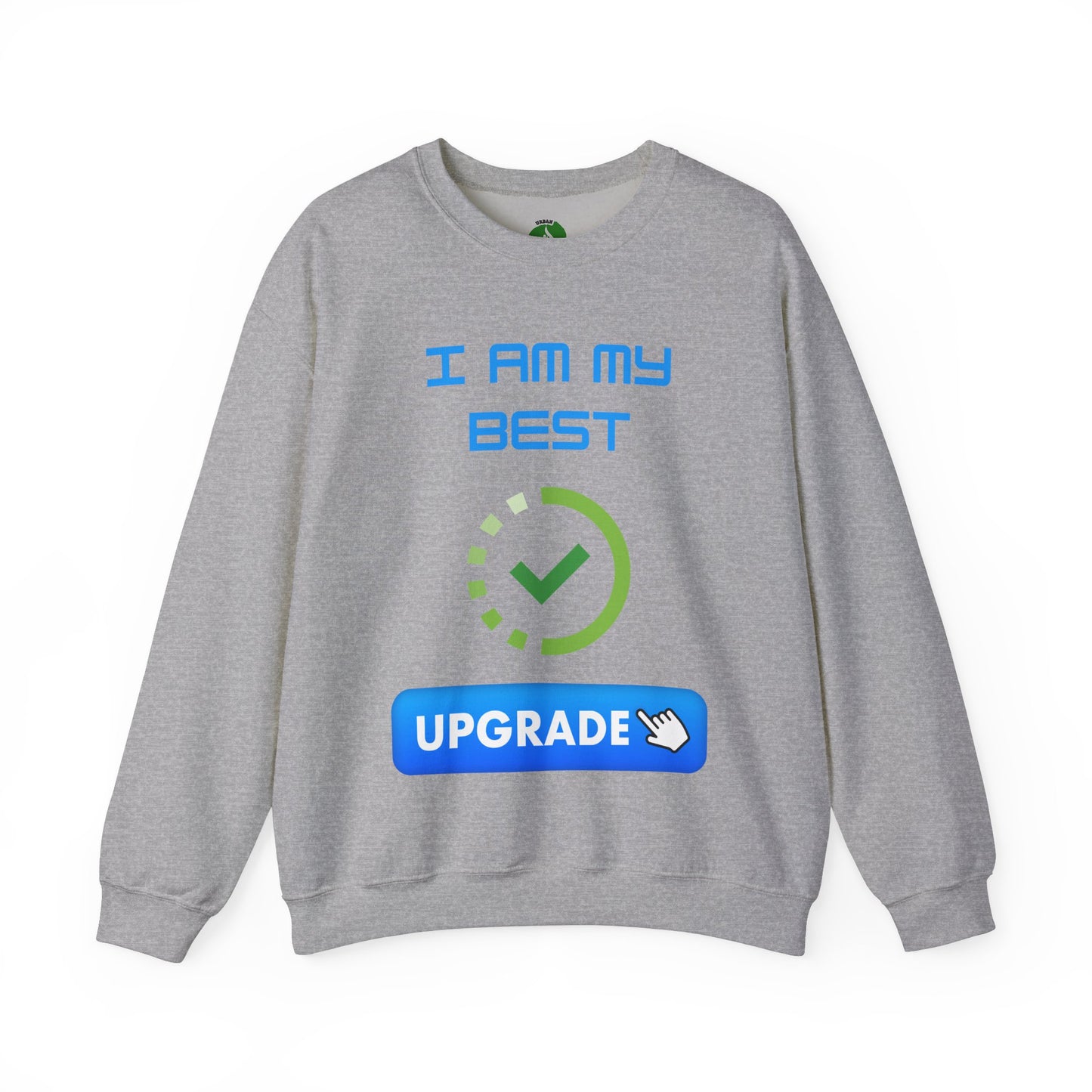 I Am My Best Upgrade Crewneck Sweatshirt | Unisex Heavy Blend™ Funny Humour Sweat Shirt