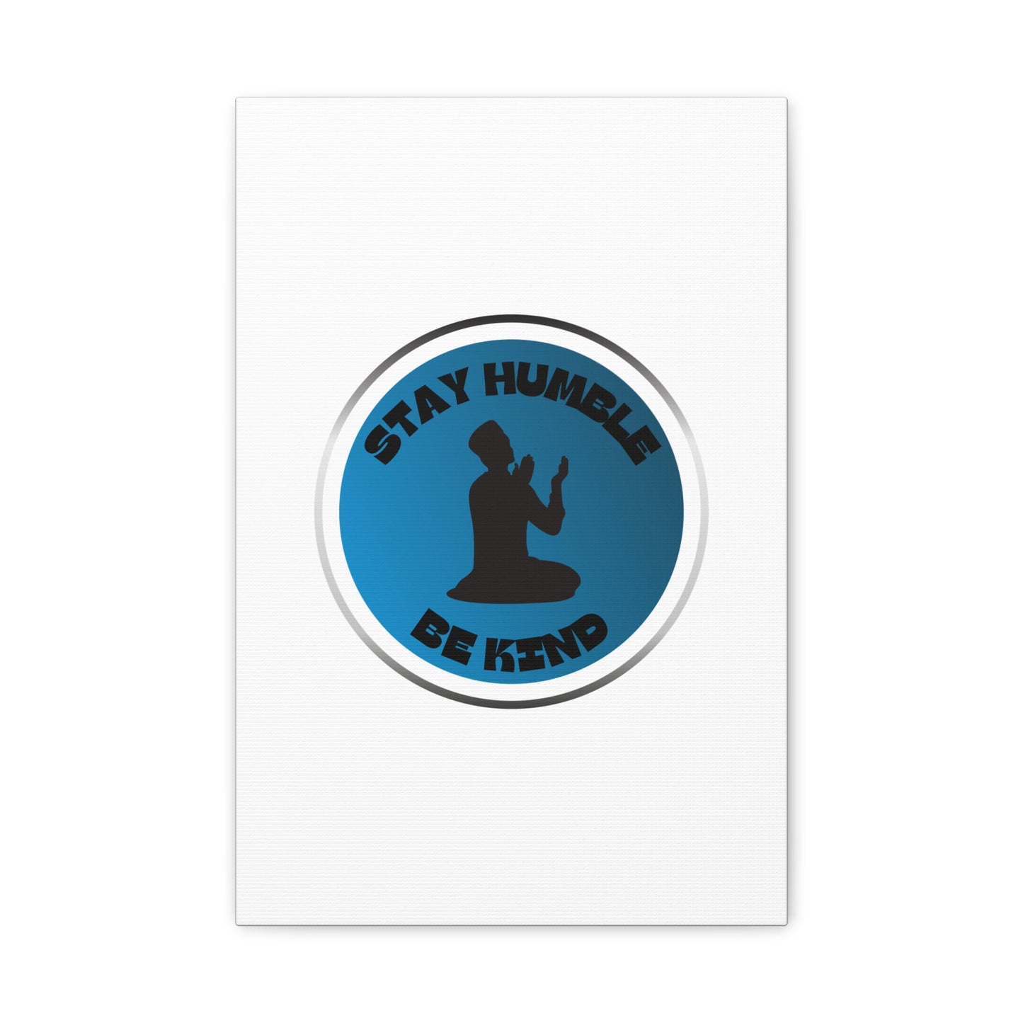 Inspirational Wall Art - "Stay Humble, Be Kind" Motif on Matte Canvas Islamic Art Work