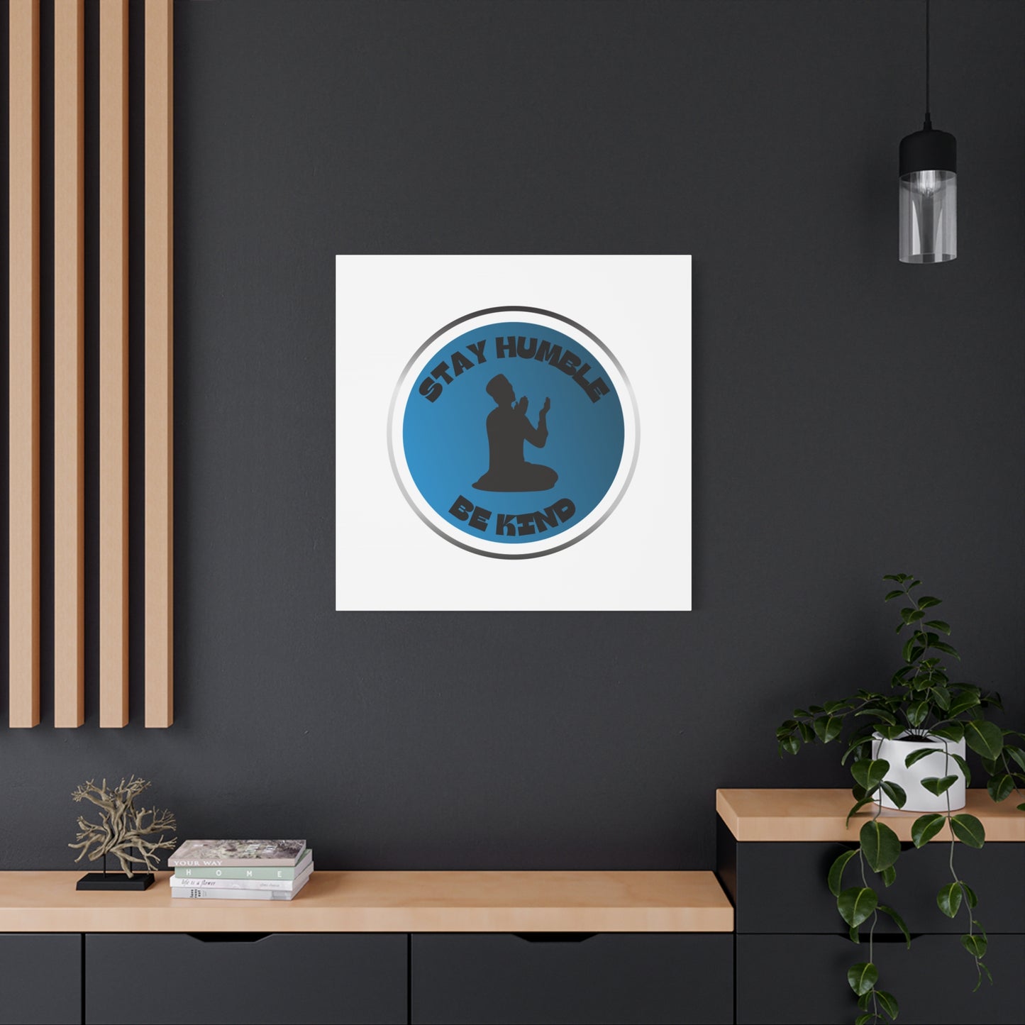 Inspirational Wall Art - "Stay Humble, Be Kind" Motif on Matte Canvas Islamic Art Work