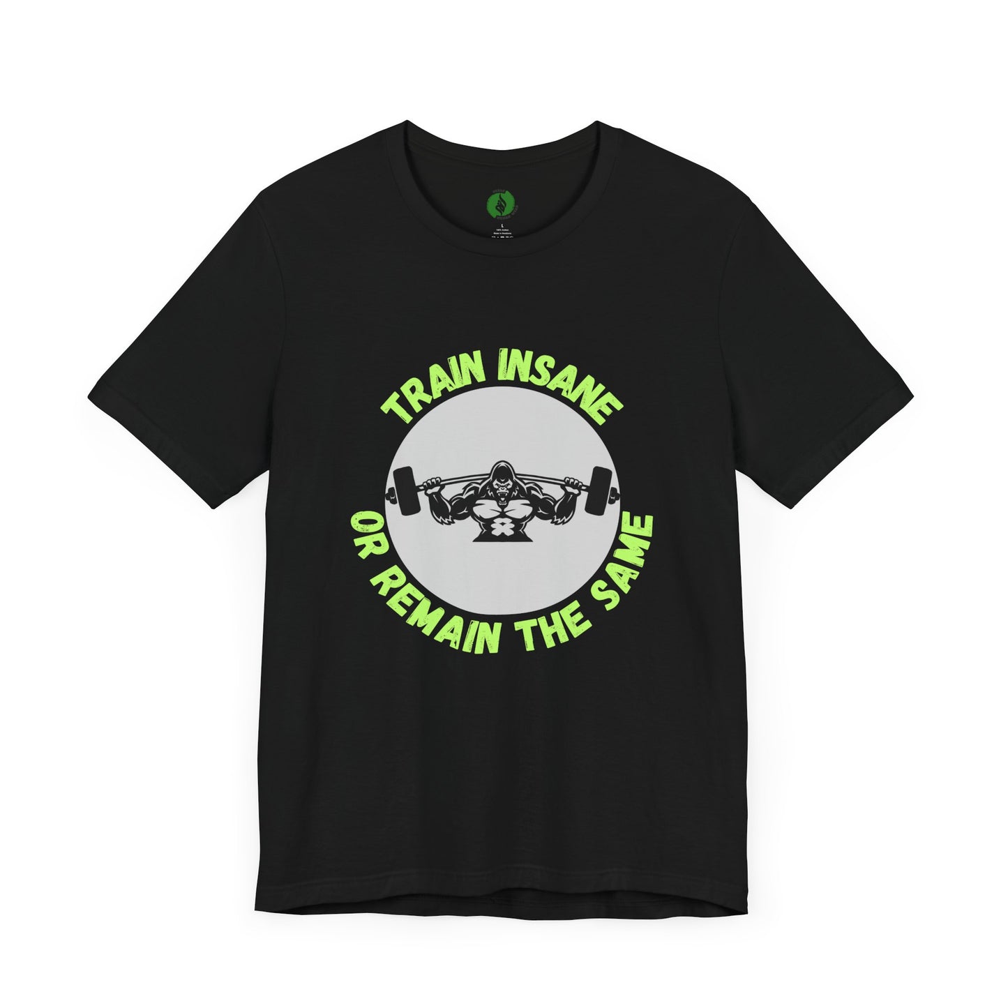 Motivational Fitness Tee - 'Train Insane or Remain the Same' Unisex Jersey Short Sleeve Humour Joke Clothing