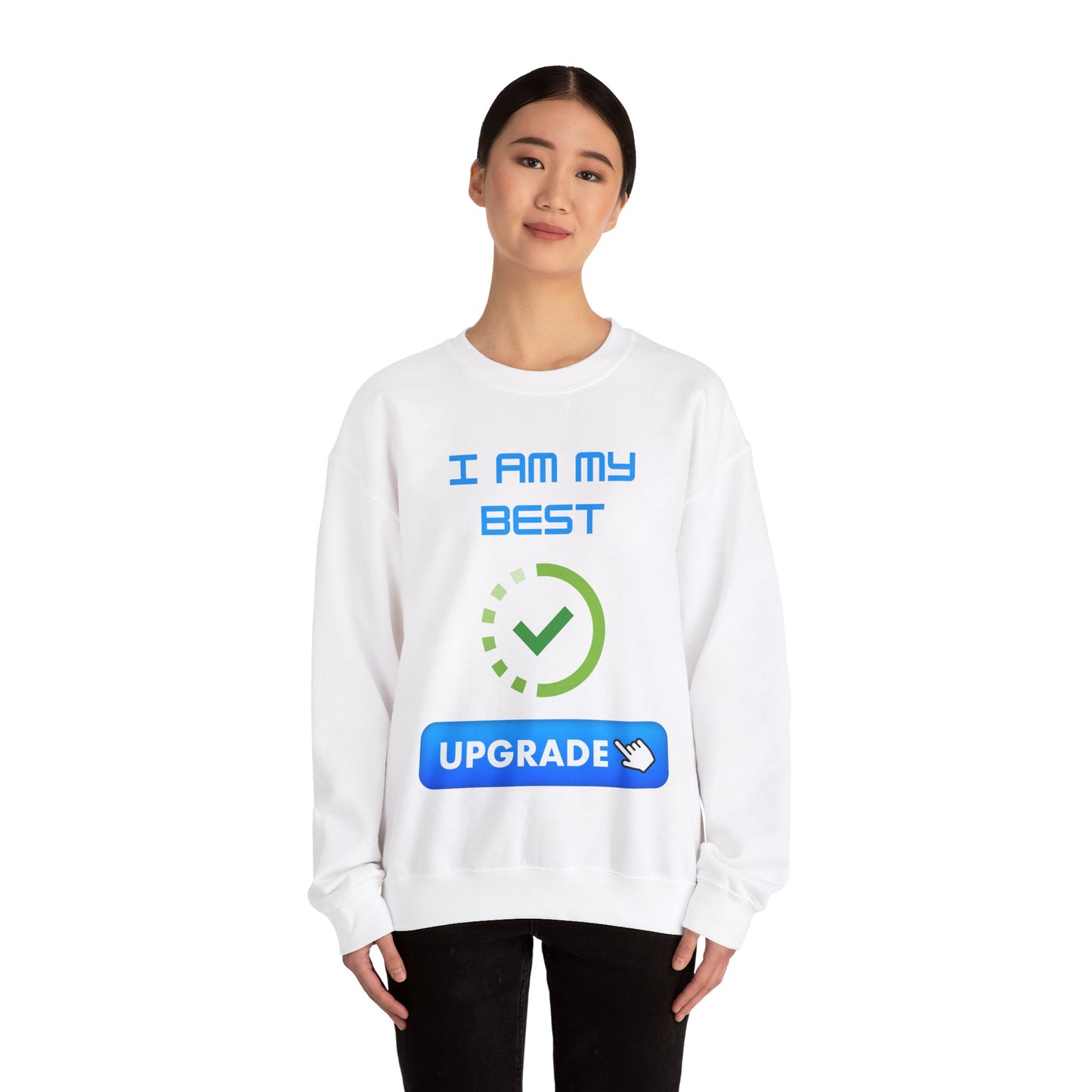 I Am My Best Upgrade Crewneck Sweatshirt | Unisex Heavy Blend™ Funny Humour Sweat Shirt