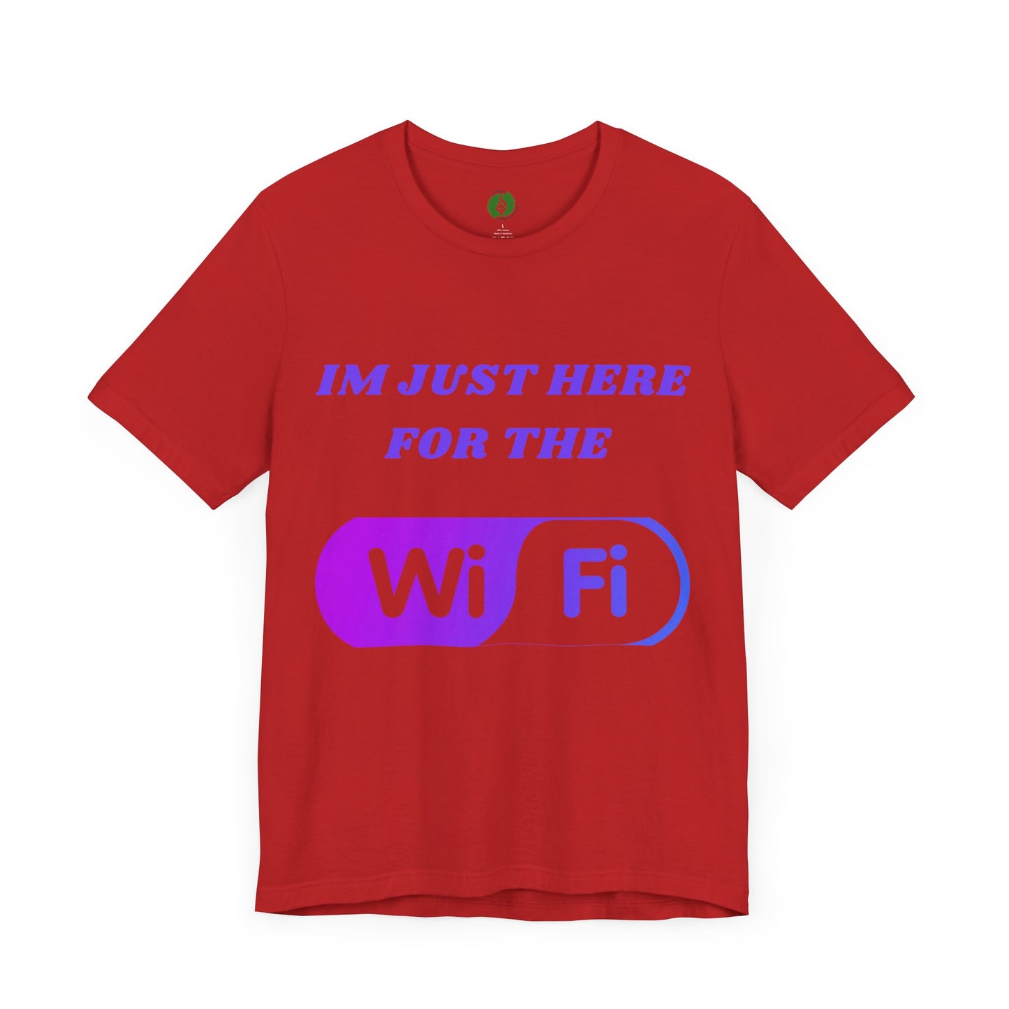 Funny WiFi Lover Unisex Tee - Im Just Here for the WiFi Humour Joke Clothing