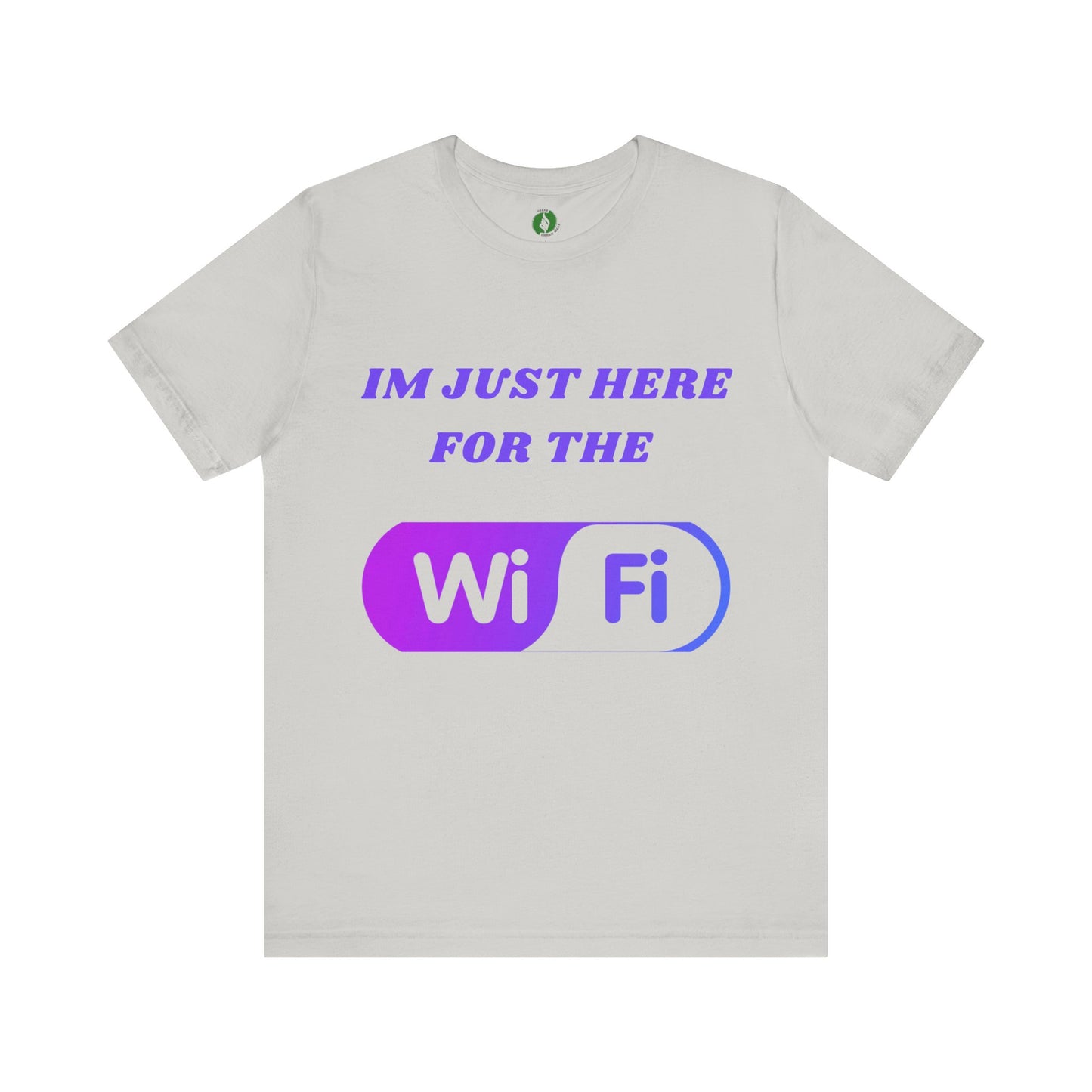 Funny WiFi Lover Unisex Tee - Im Just Here for the WiFi Humour Joke Clothing