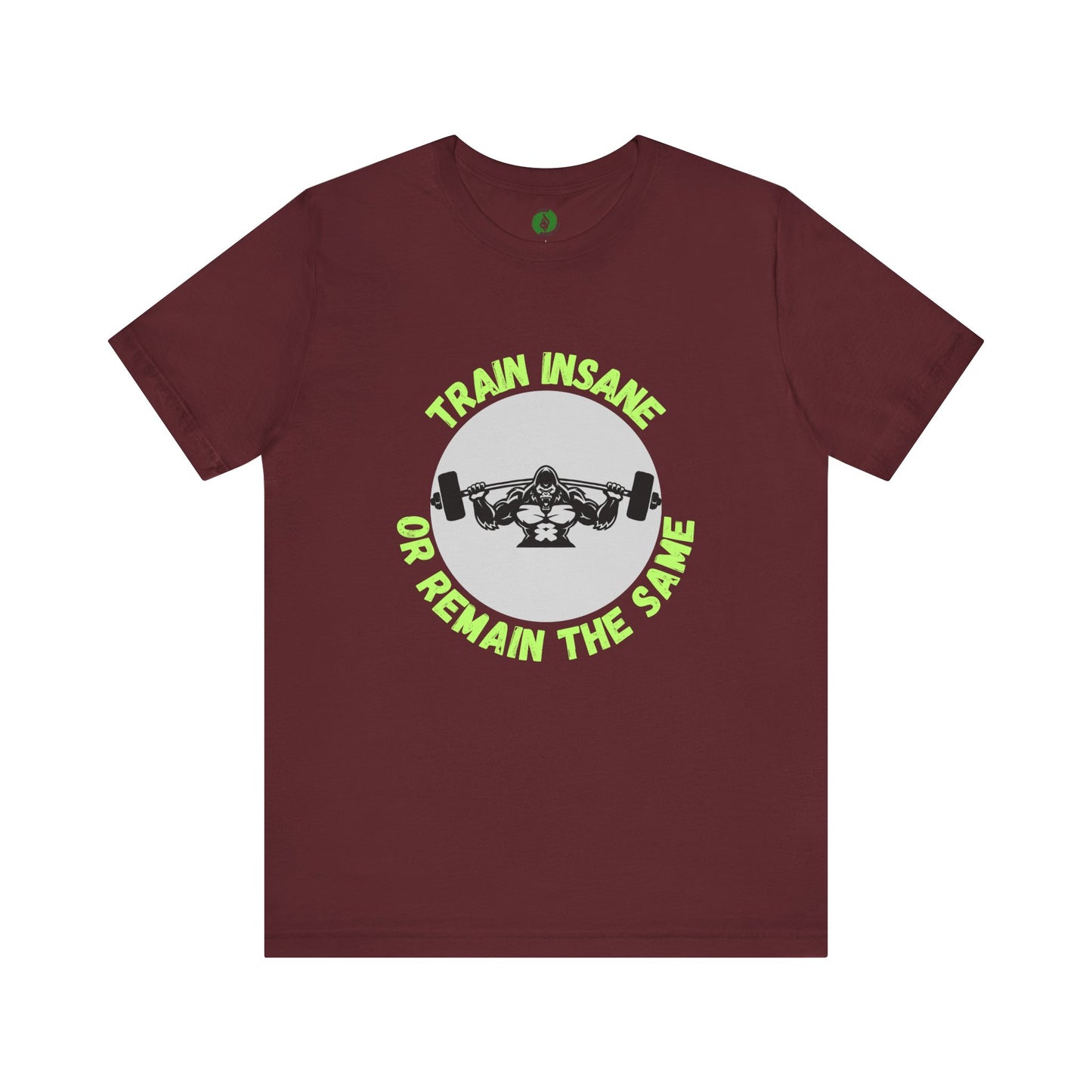 Motivational Fitness Tee - 'Train Insane or Remain the Same' Unisex Jersey Short Sleeve Humour Joke Clothing
