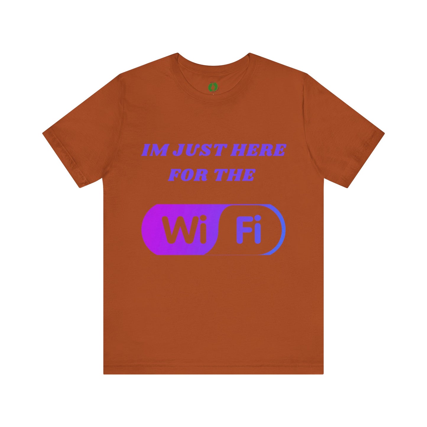 Funny WiFi Lover Unisex Tee - Im Just Here for the WiFi Humour Joke Clothing