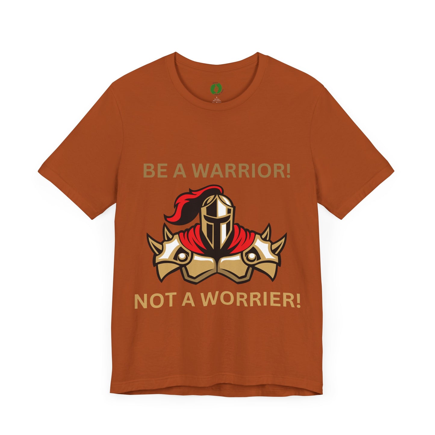 Inspirational Warrior Tee - "Be a Warrior! Not a Worrier!" Unisex Jersey Short Sleeve Shirt Humour Joke Clothing