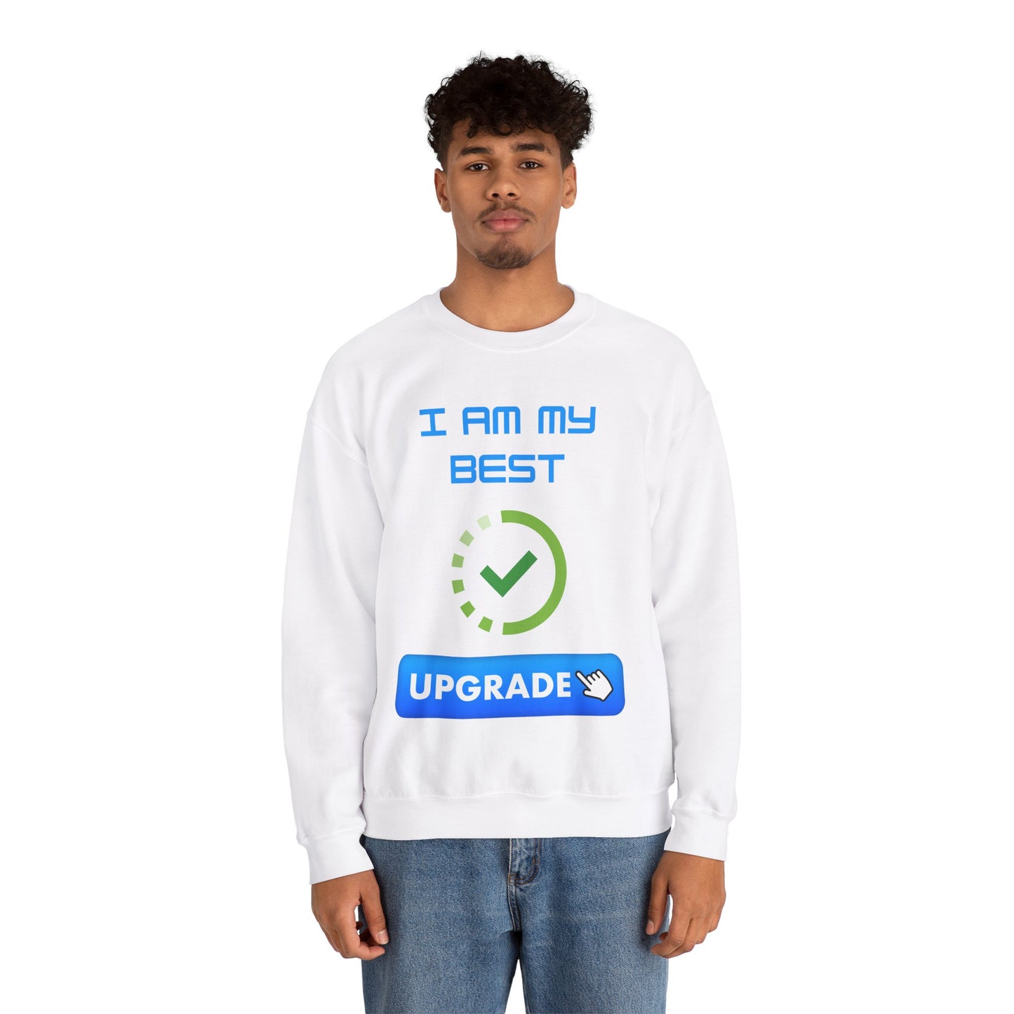 I Am My Best Upgrade Crewneck Sweatshirt | Unisex Heavy Blend™ Funny Humour Sweat Shirt