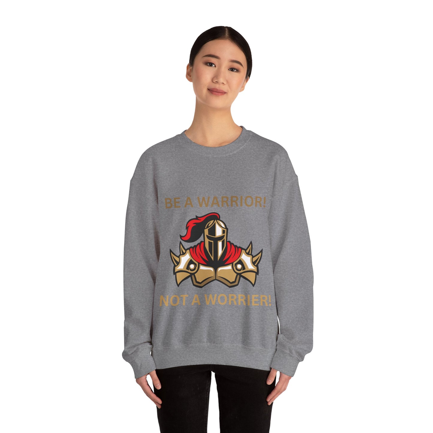 Be a Warrior Crewneck Sweatshirt – Motivational Unisex Heavy Blend™ Style Humour Joke Sweat Shirt