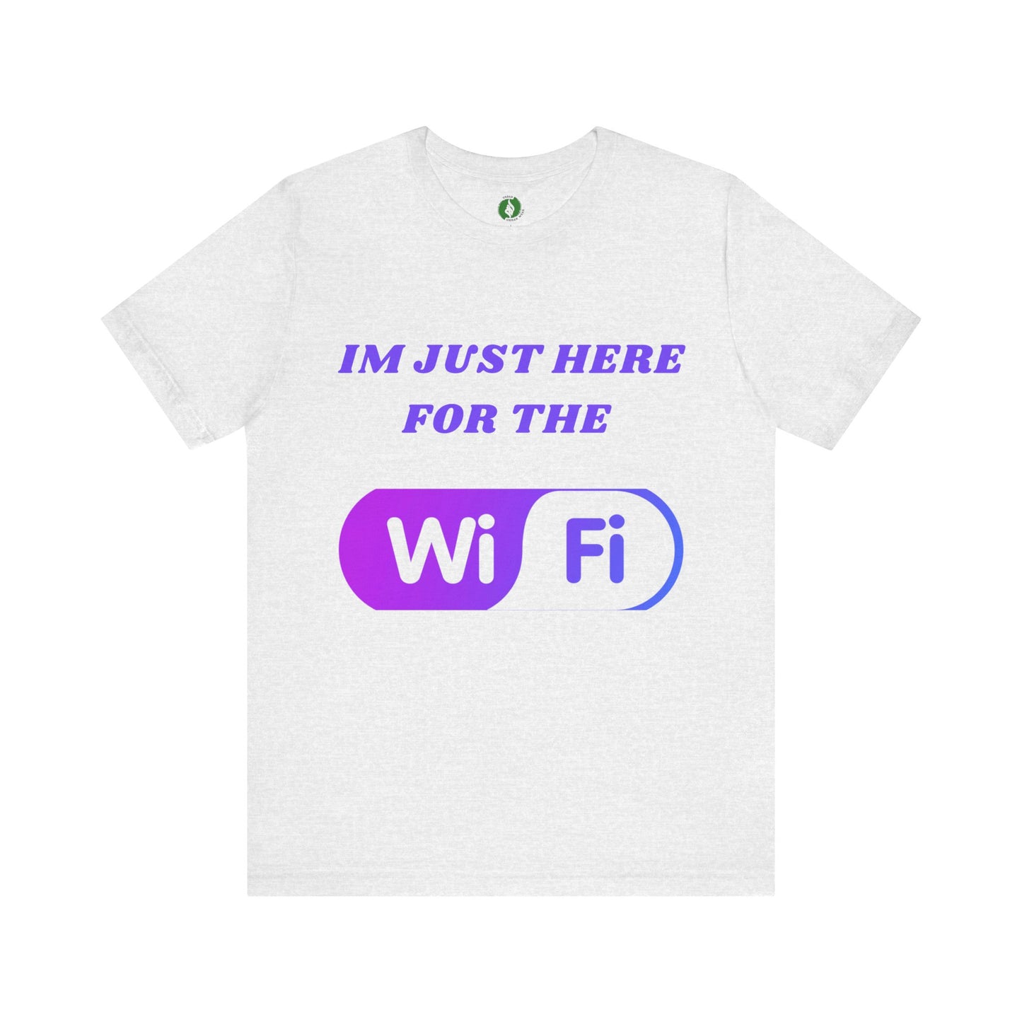 Funny WiFi Lover Unisex Tee - Im Just Here for the WiFi Humour Joke Clothing