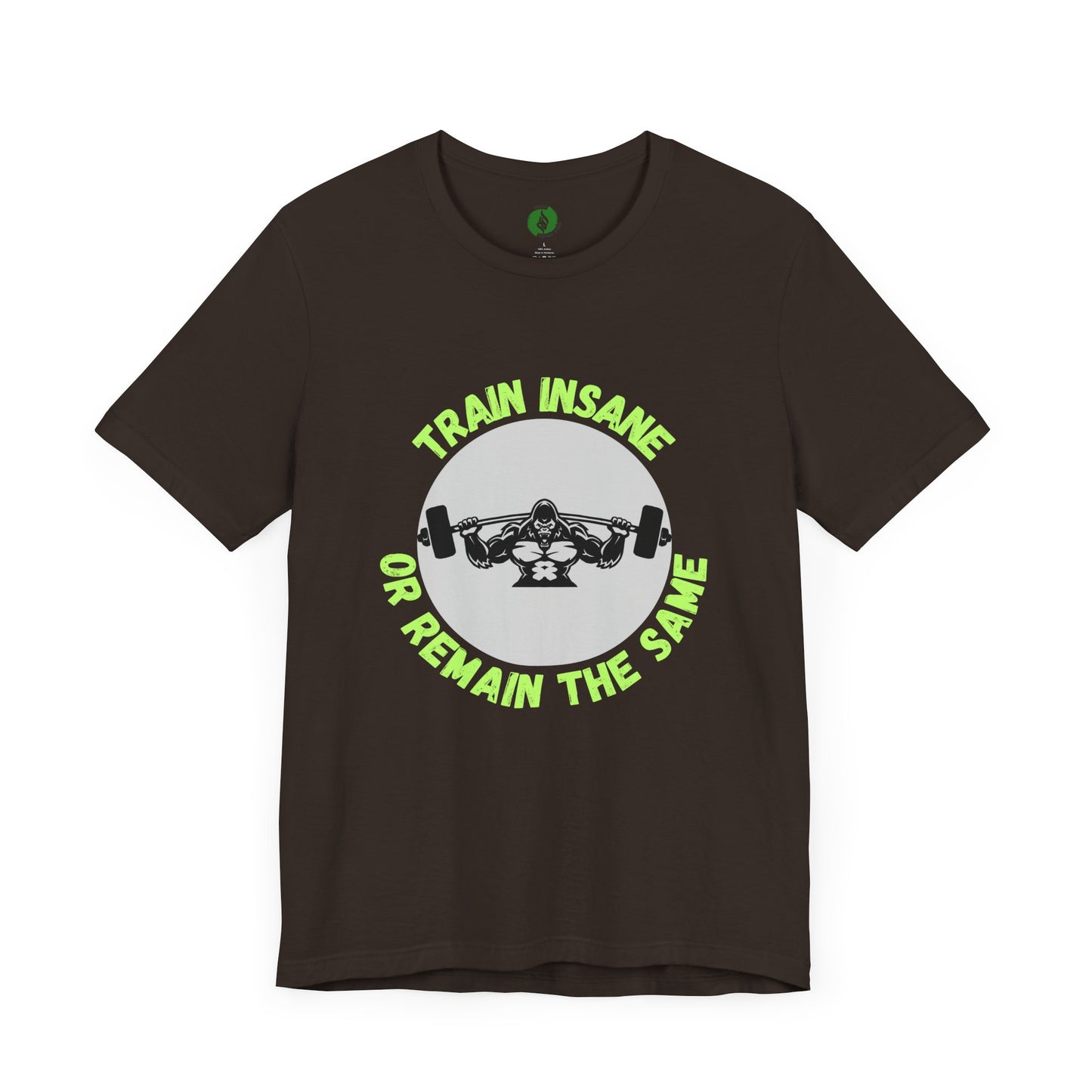 Motivational Fitness Tee - 'Train Insane or Remain the Same' Unisex Jersey Short Sleeve Humour Joke Clothing