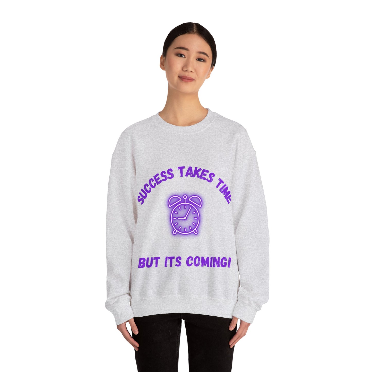 Motivational Clothing Crewneck Sweatshirt - 'Success Takes Time but It's Coming!'