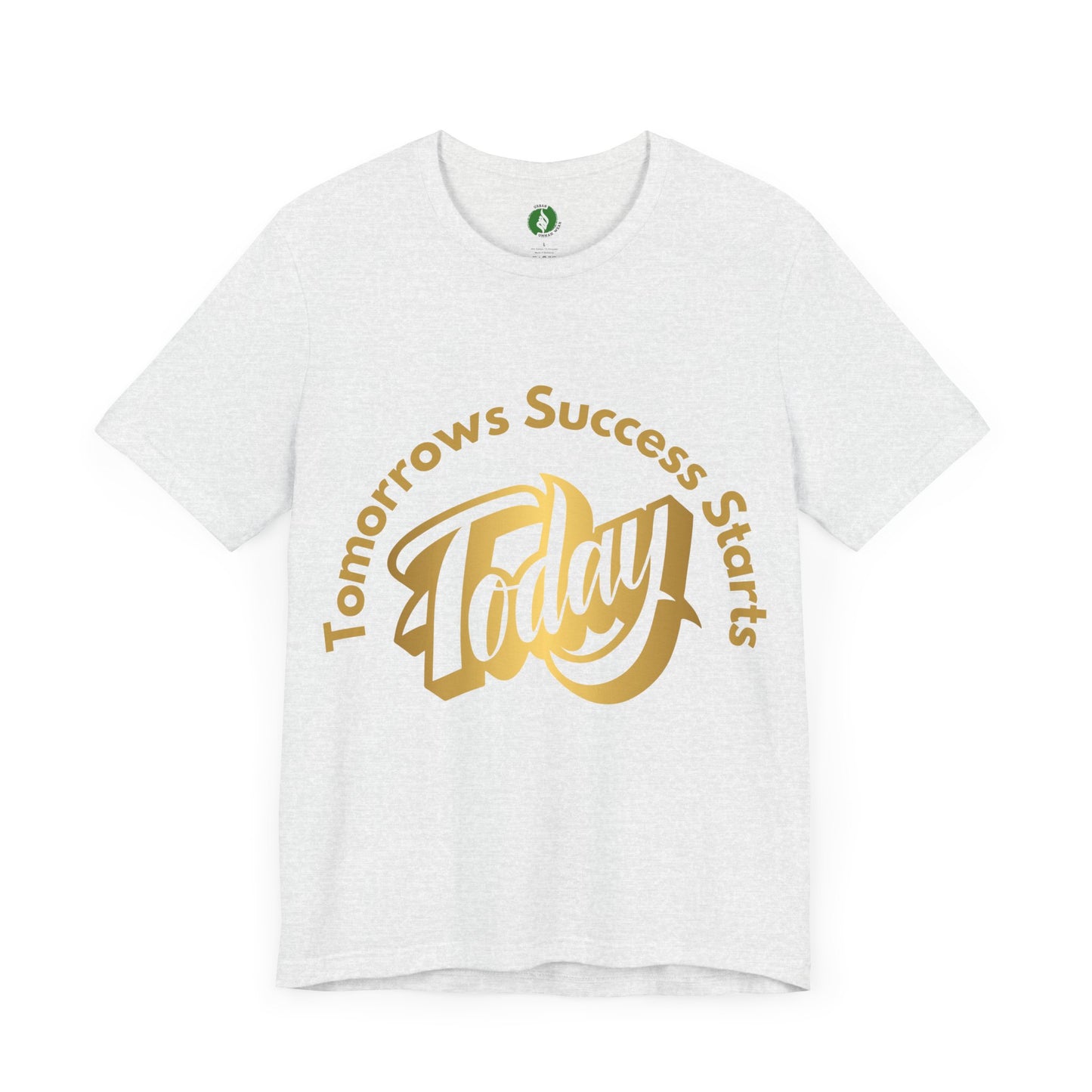 Inspirational Success Tee - "Tomorrow’s Success Starts Today" Unisex Jersey T-Shirt Gym Motivation T Shirt