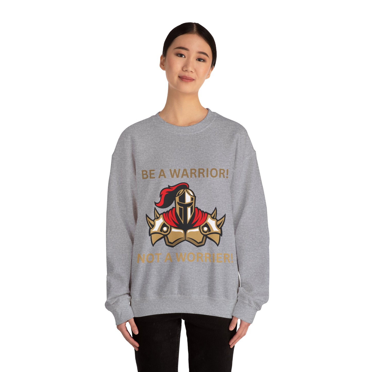 Be a Warrior Crewneck Sweatshirt – Motivational Unisex Heavy Blend™ Style Humour Joke Sweat Shirt